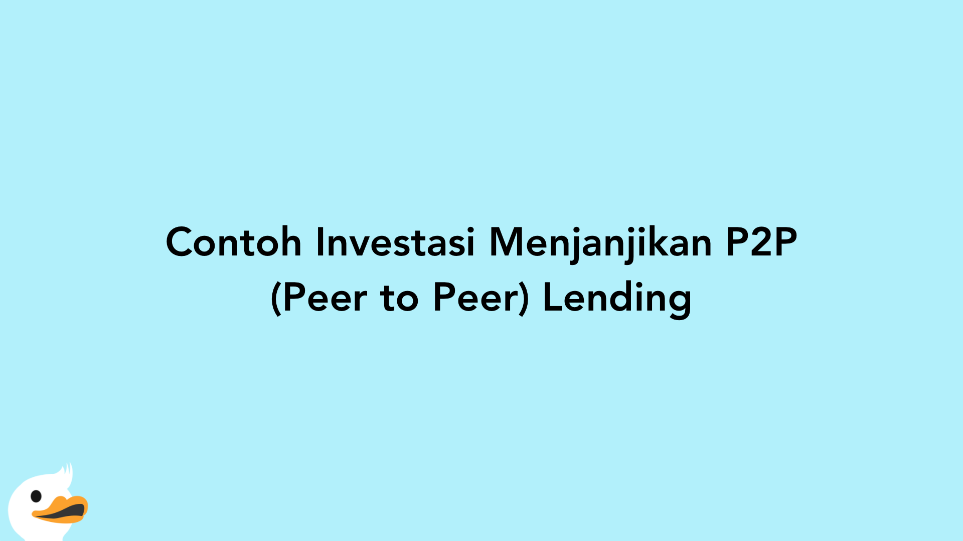 Contoh Investasi Menjanjikan P2P (Peer to Peer) Lending