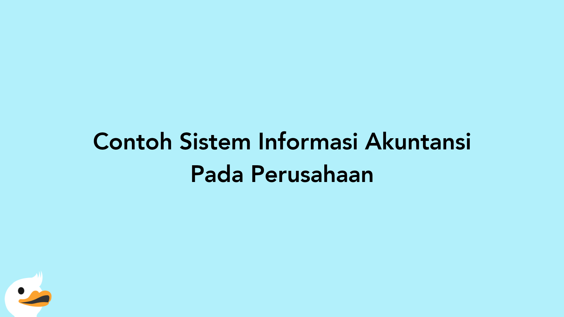 Contoh Sistem Informasi Akuntansi Pada Perusahaan