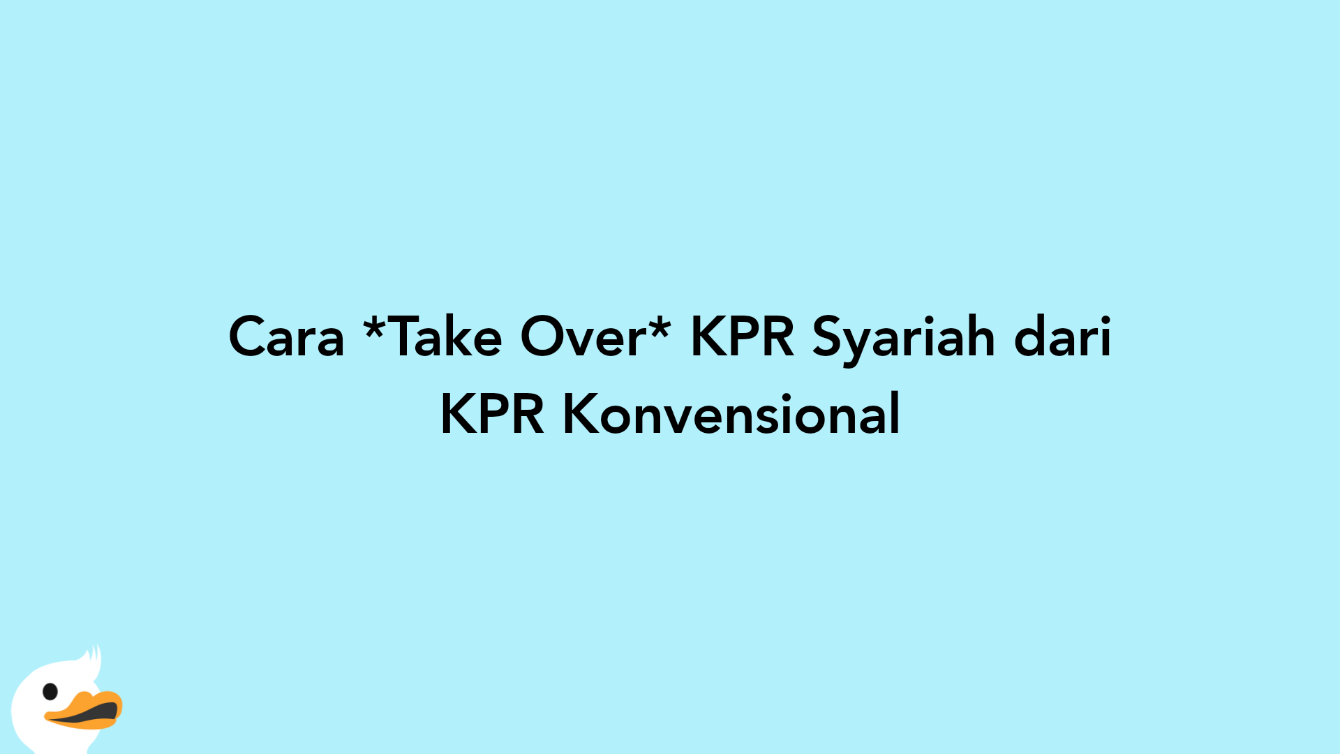 Cara Take Over KPR Syariah dari KPR Konvensional