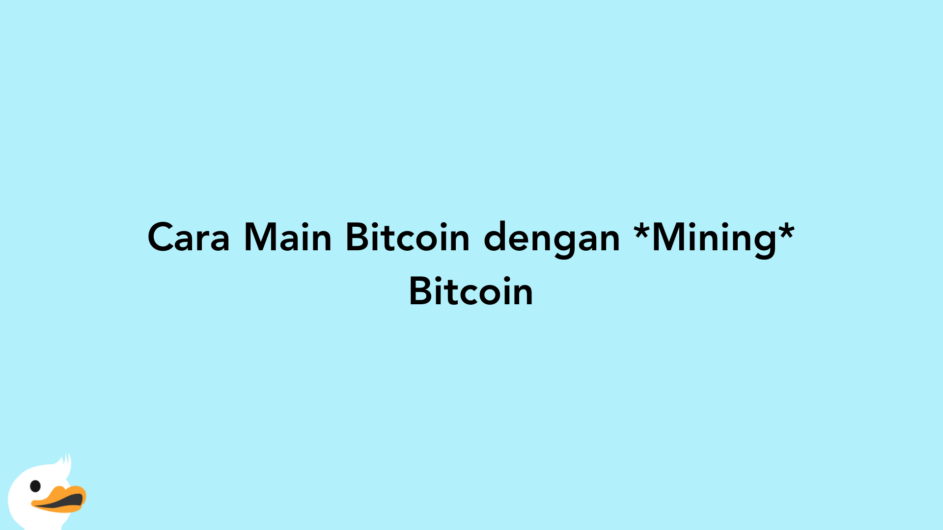 Cara Main Bitcoin dengan Mining Bitcoin