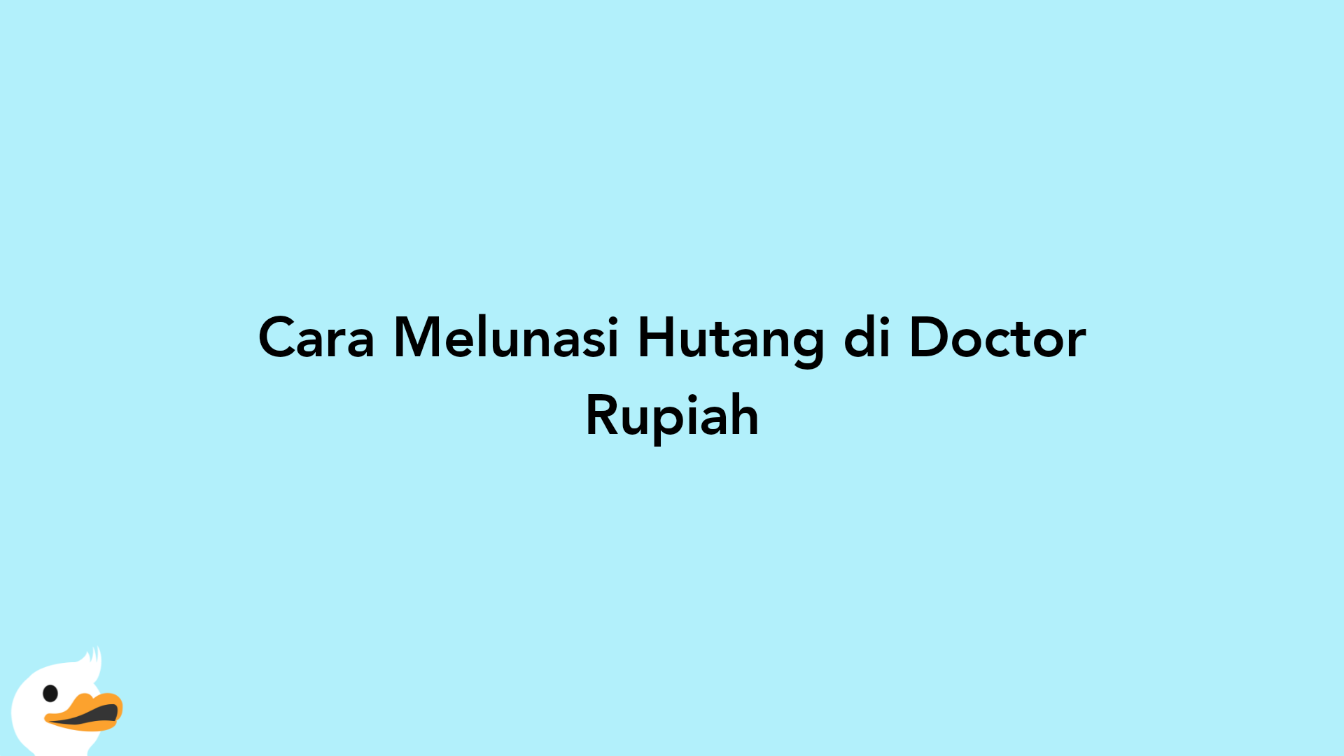 Cara Melunasi Hutang di Doctor Rupiah