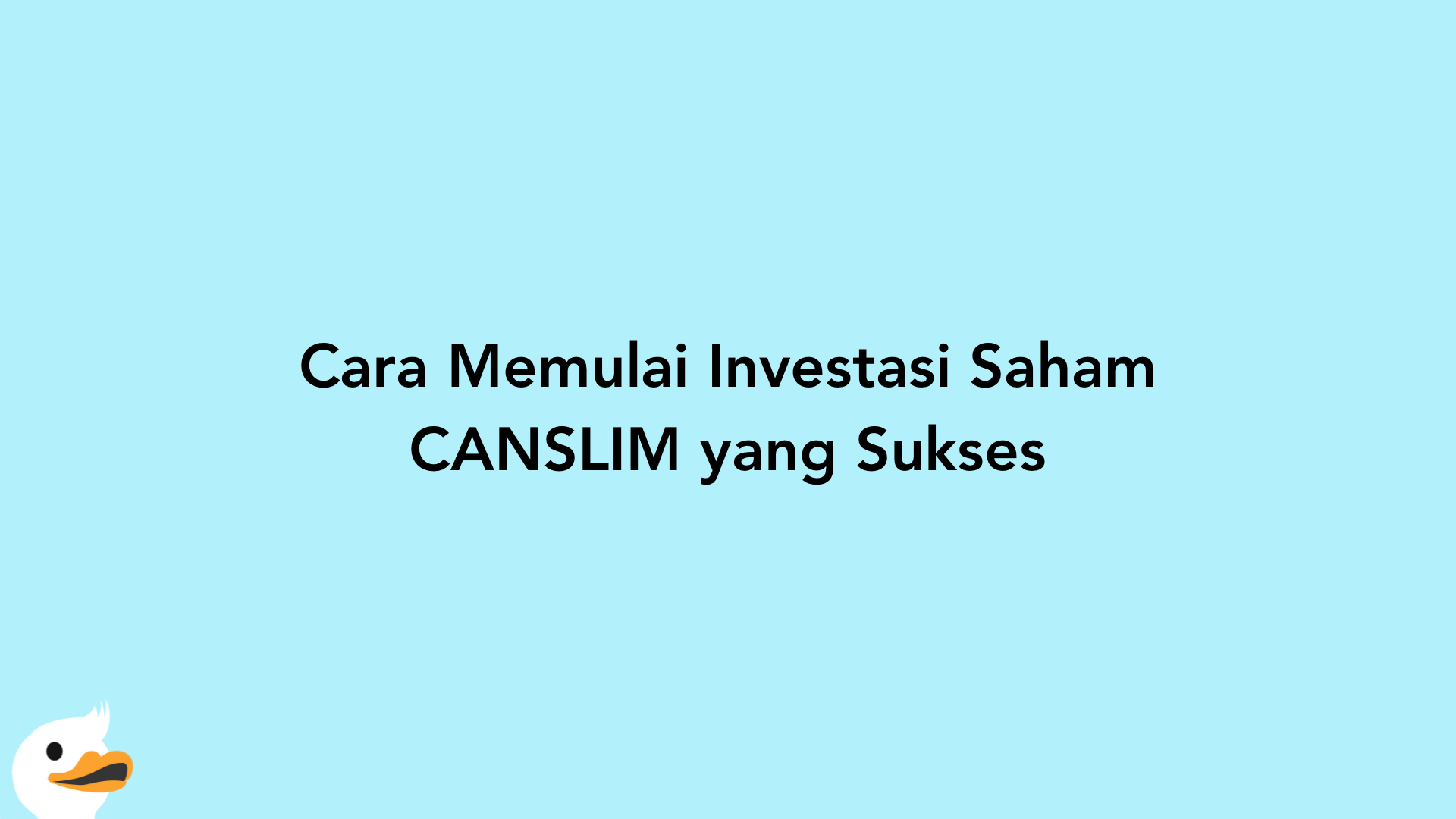Cara Memulai Investasi Saham CANSLIM yang Sukses
