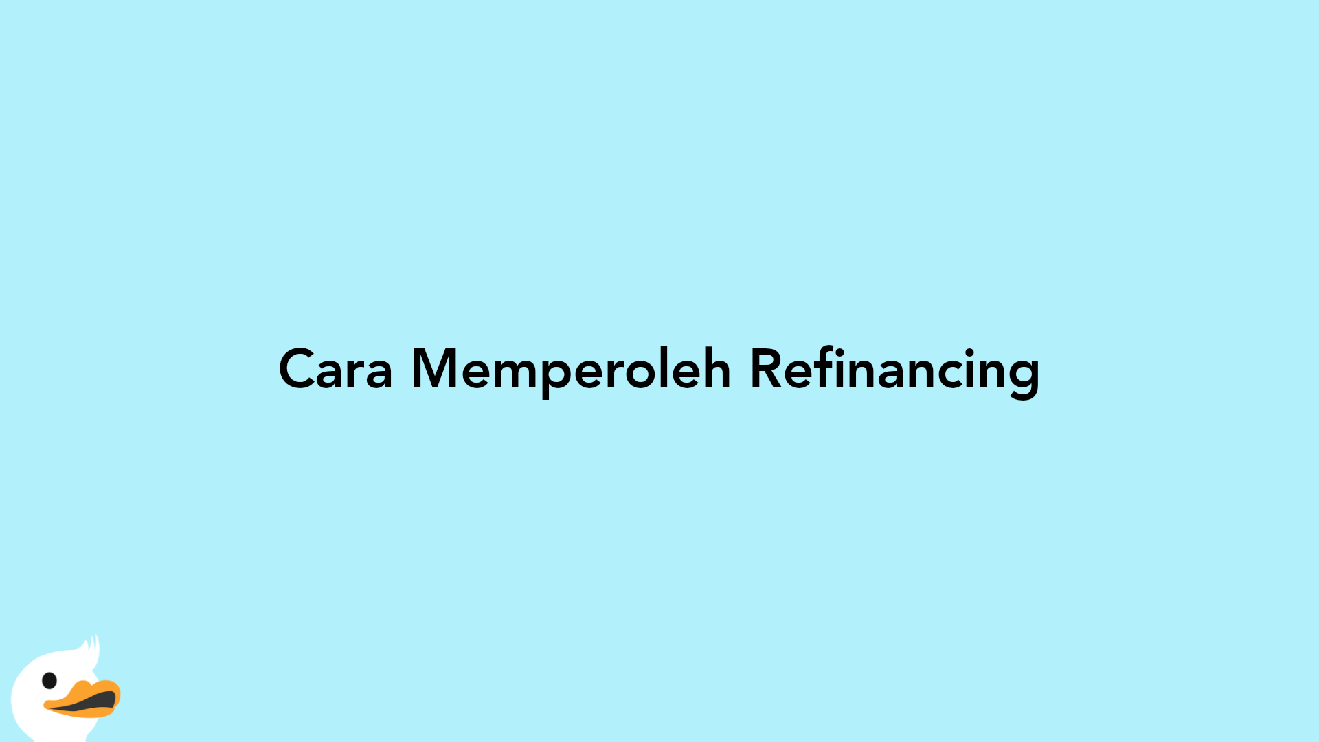 Cara Memperoleh Refinancing