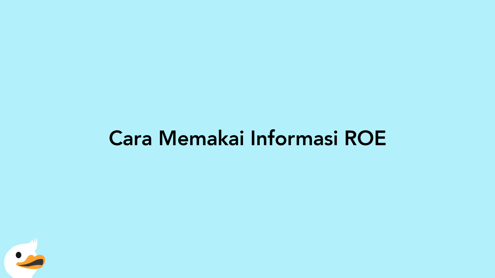 Cara Memakai Informasi ROE