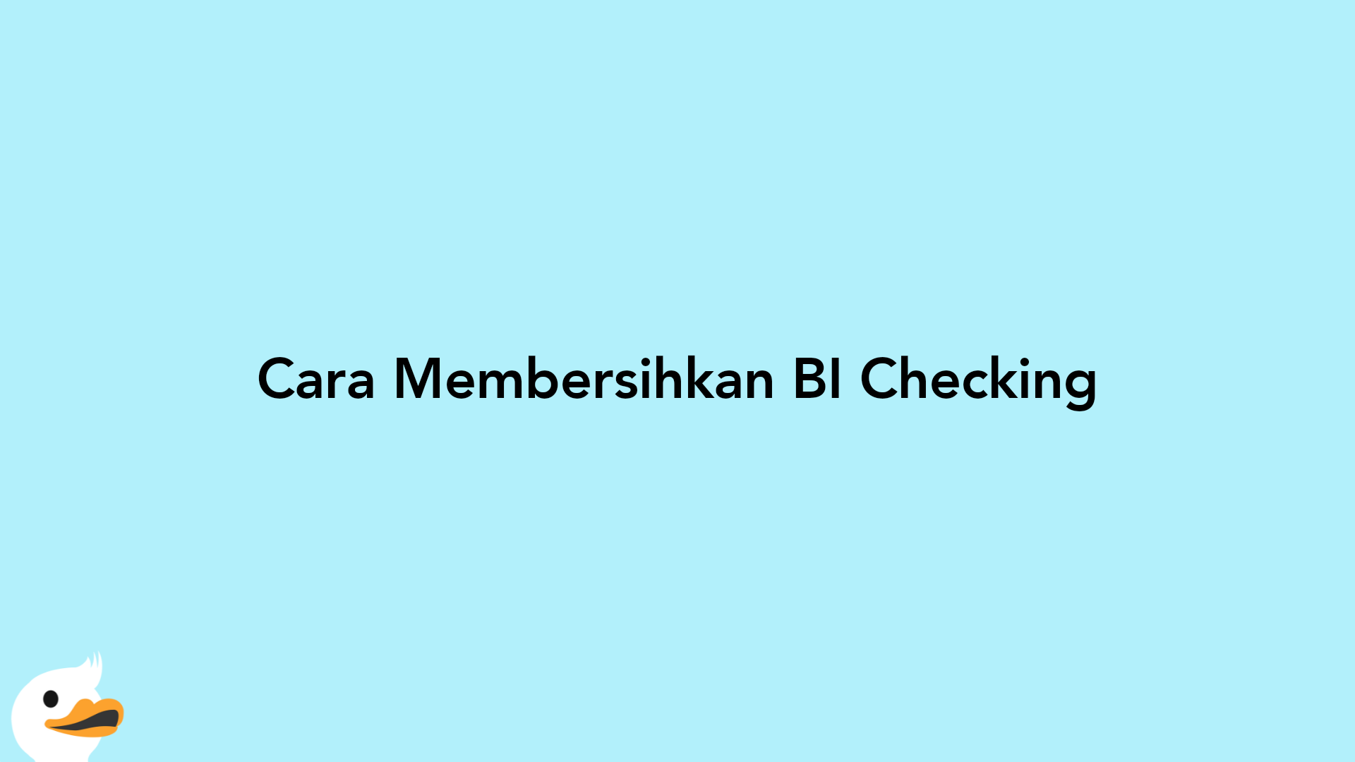 Cara Membersihkan BI Checking