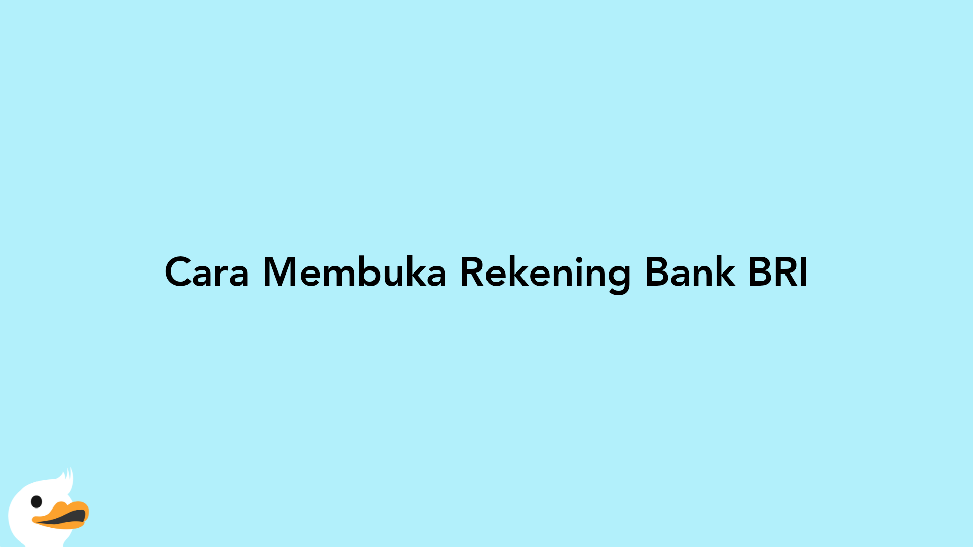 Cara Membuka Rekening Bank BRI