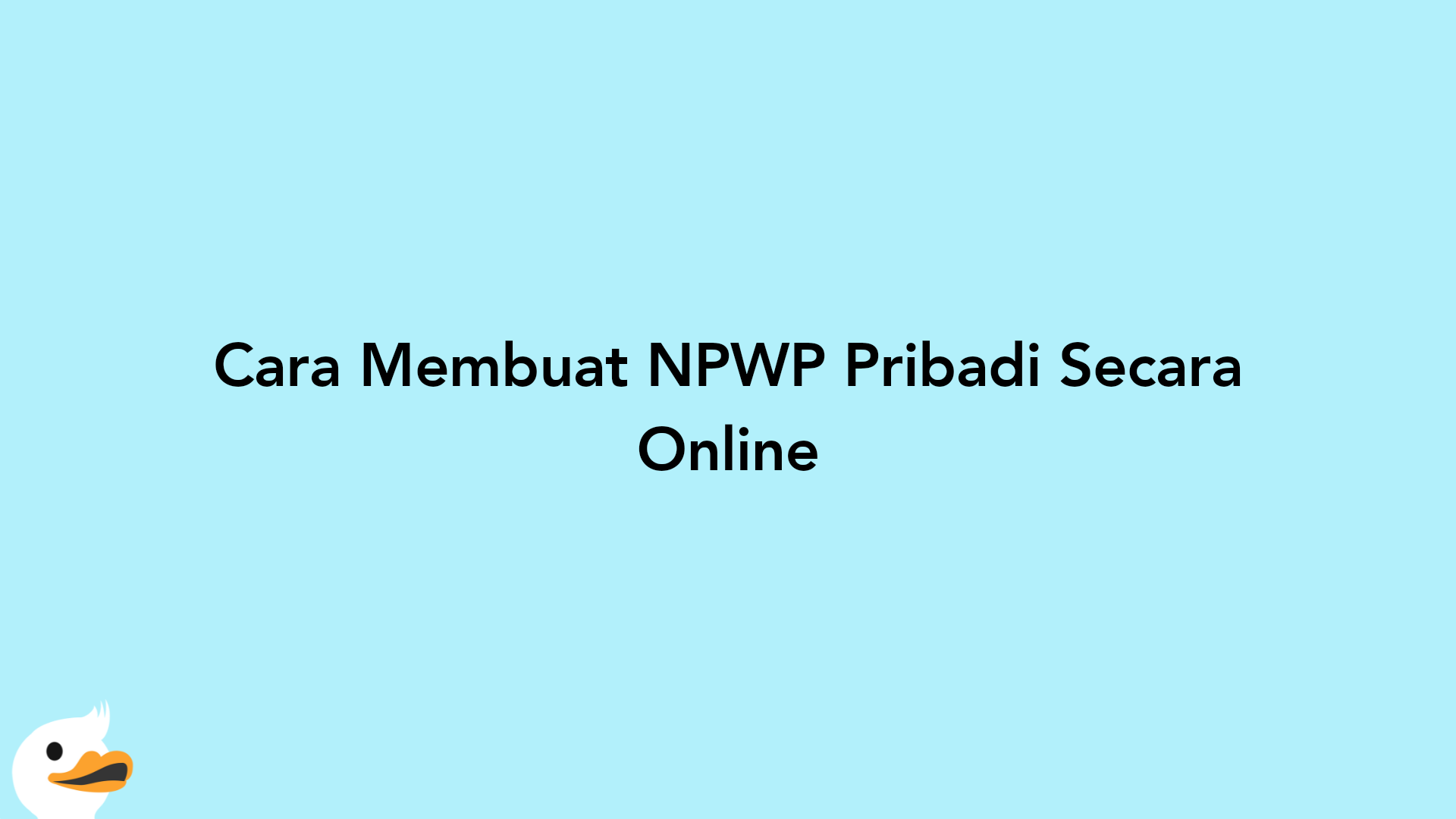 Cara Membuat NPWP Pribadi Secara Online