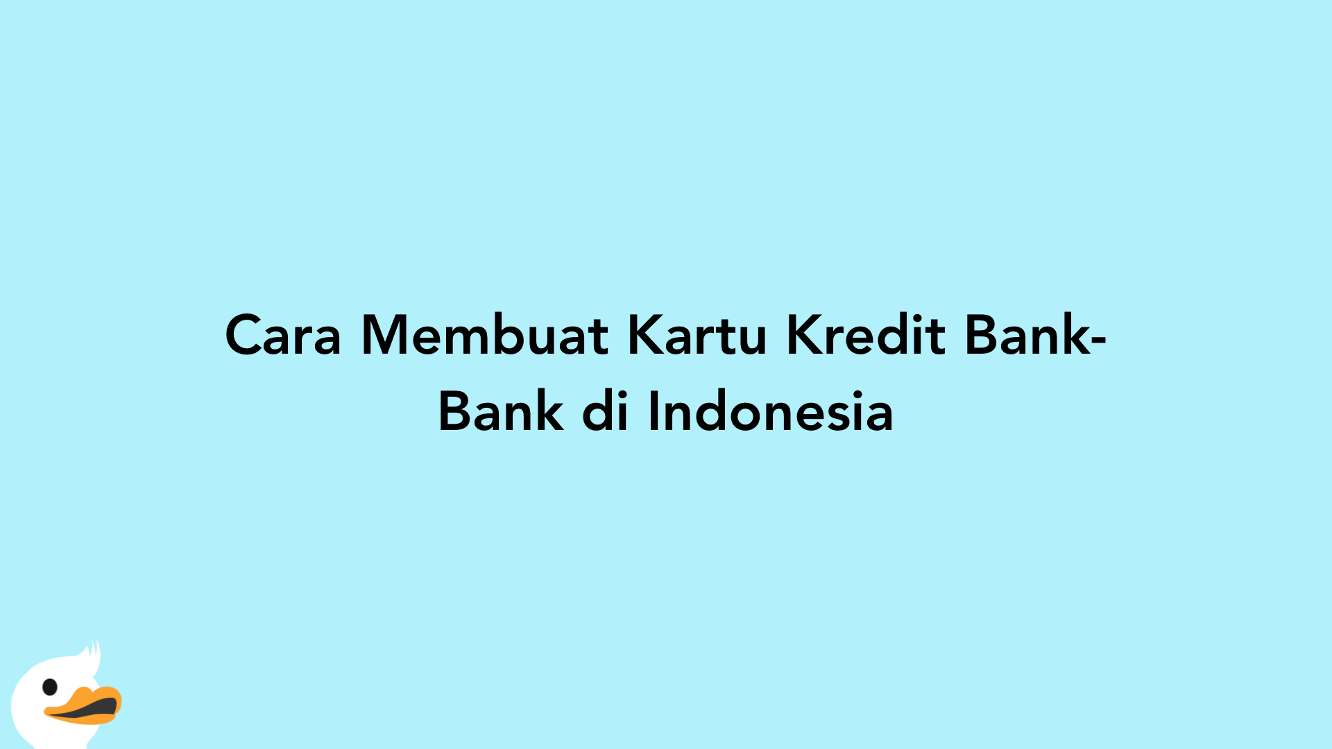 Cara Membuat Kartu Kredit Bank-Bank di Indonesia
