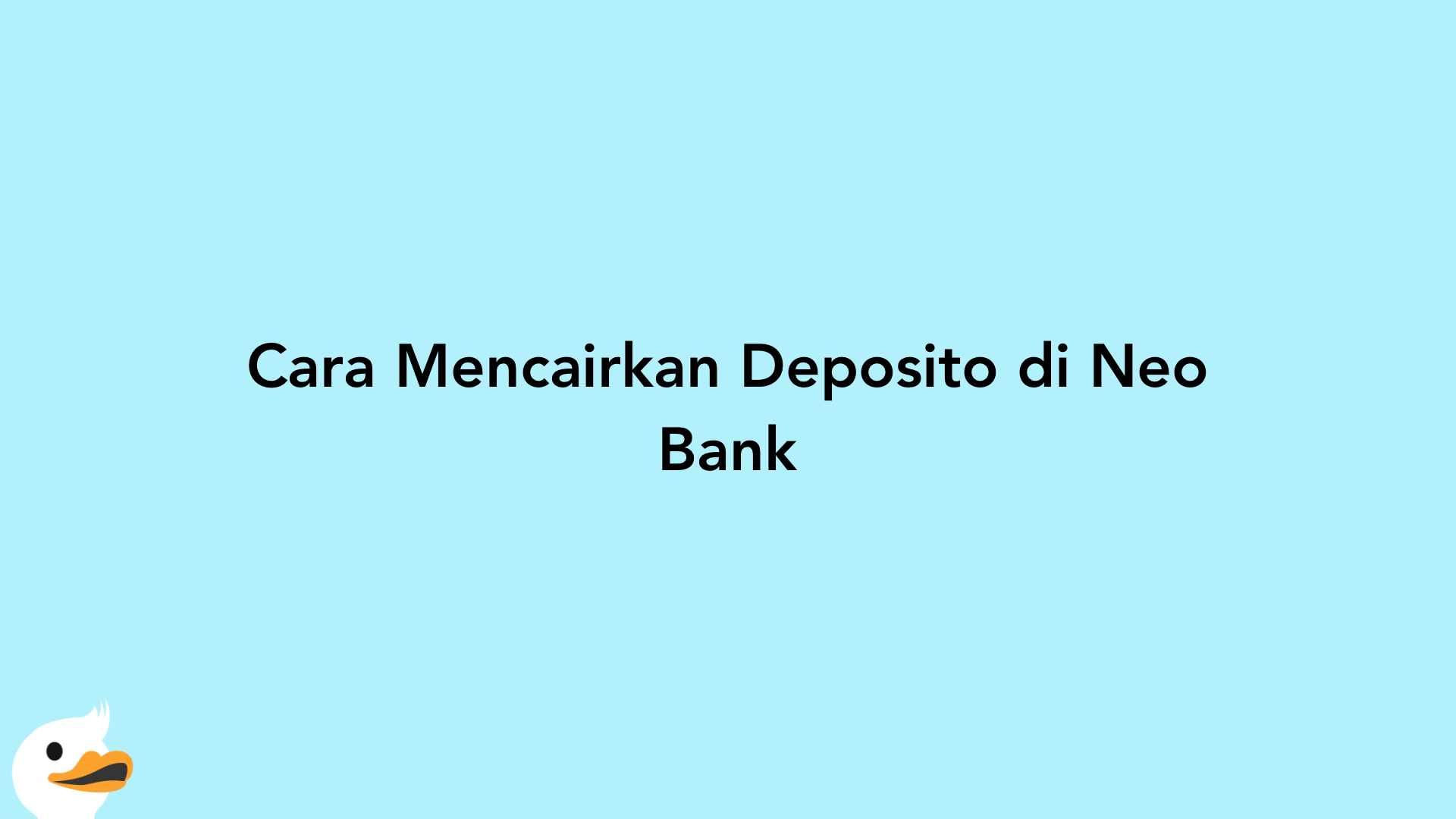 Cara Mencairkan Deposito di Neo Bank