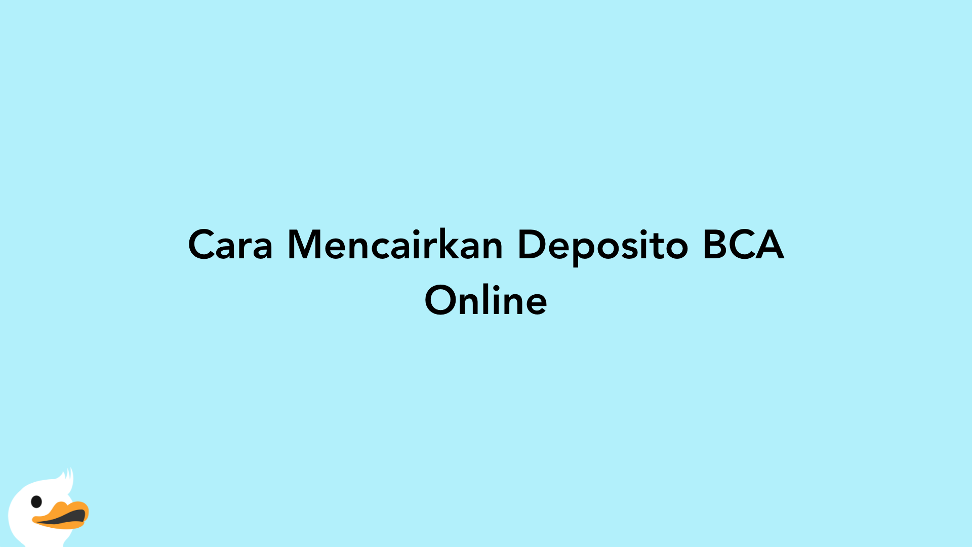 Cara Mencairkan Deposito BCA Online