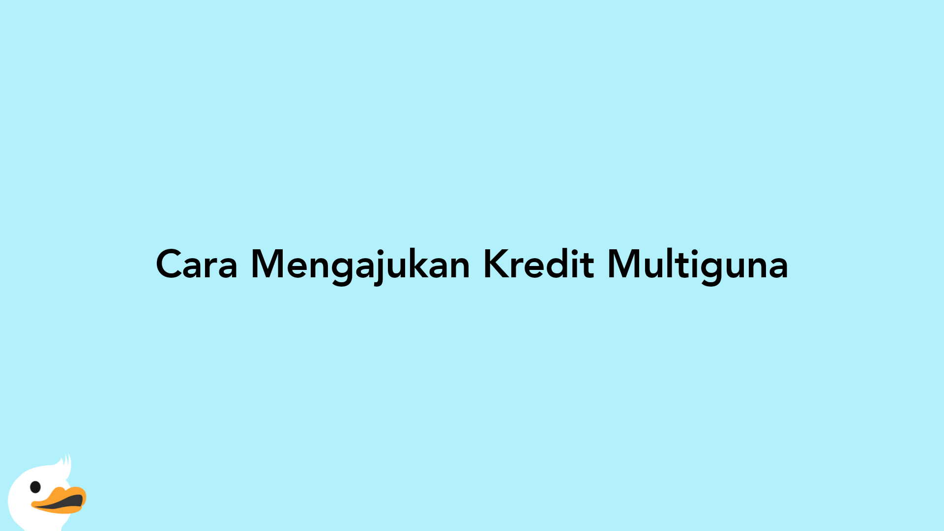 Cara Mengajukan Kredit Multiguna