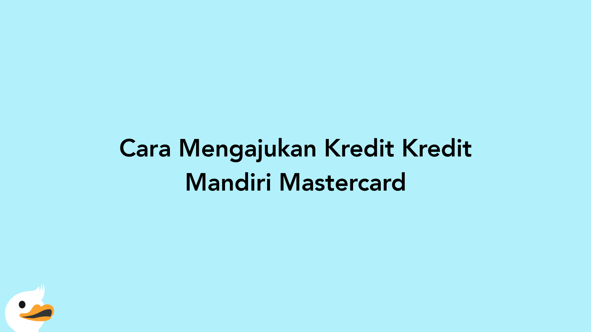 Cara Mengajukan Kredit Kredit Mandiri Mastercard