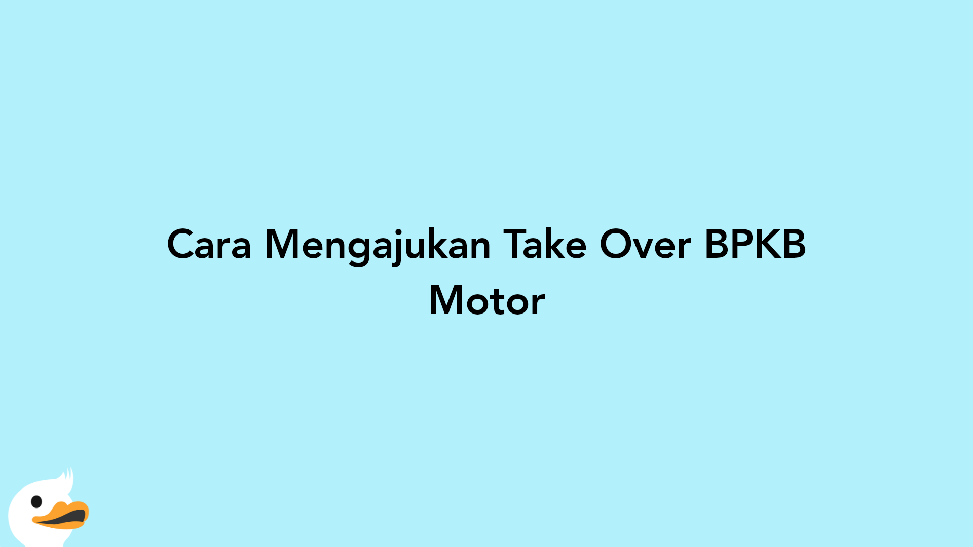 Cara Mengajukan Take Over BPKB Motor