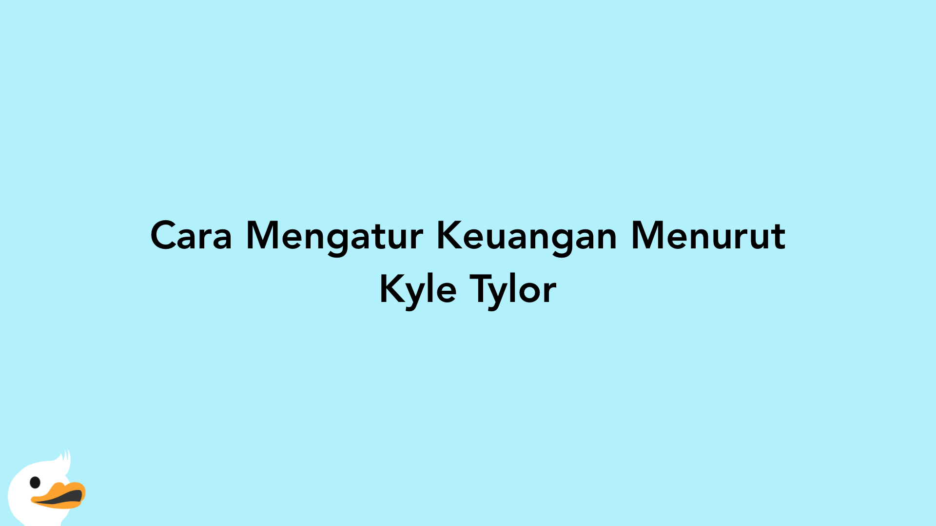 Cara Mengatur Keuangan Menurut Kyle Tylor