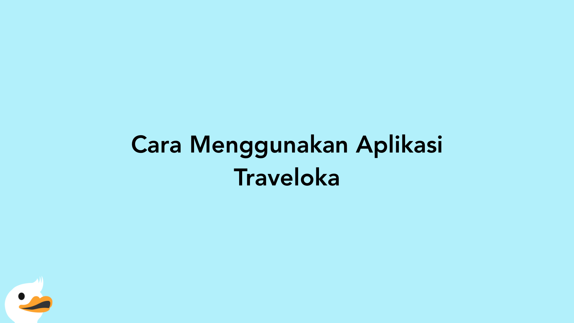Cara Menggunakan Aplikasi Traveloka