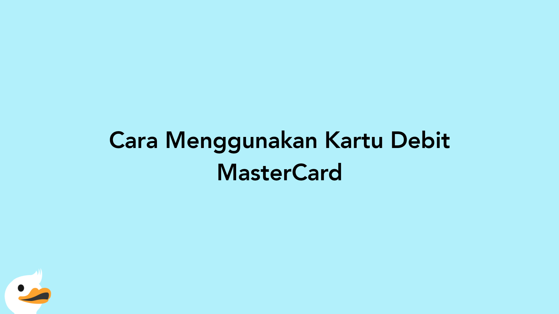 Cara Menggunakan Kartu Debit MasterCard