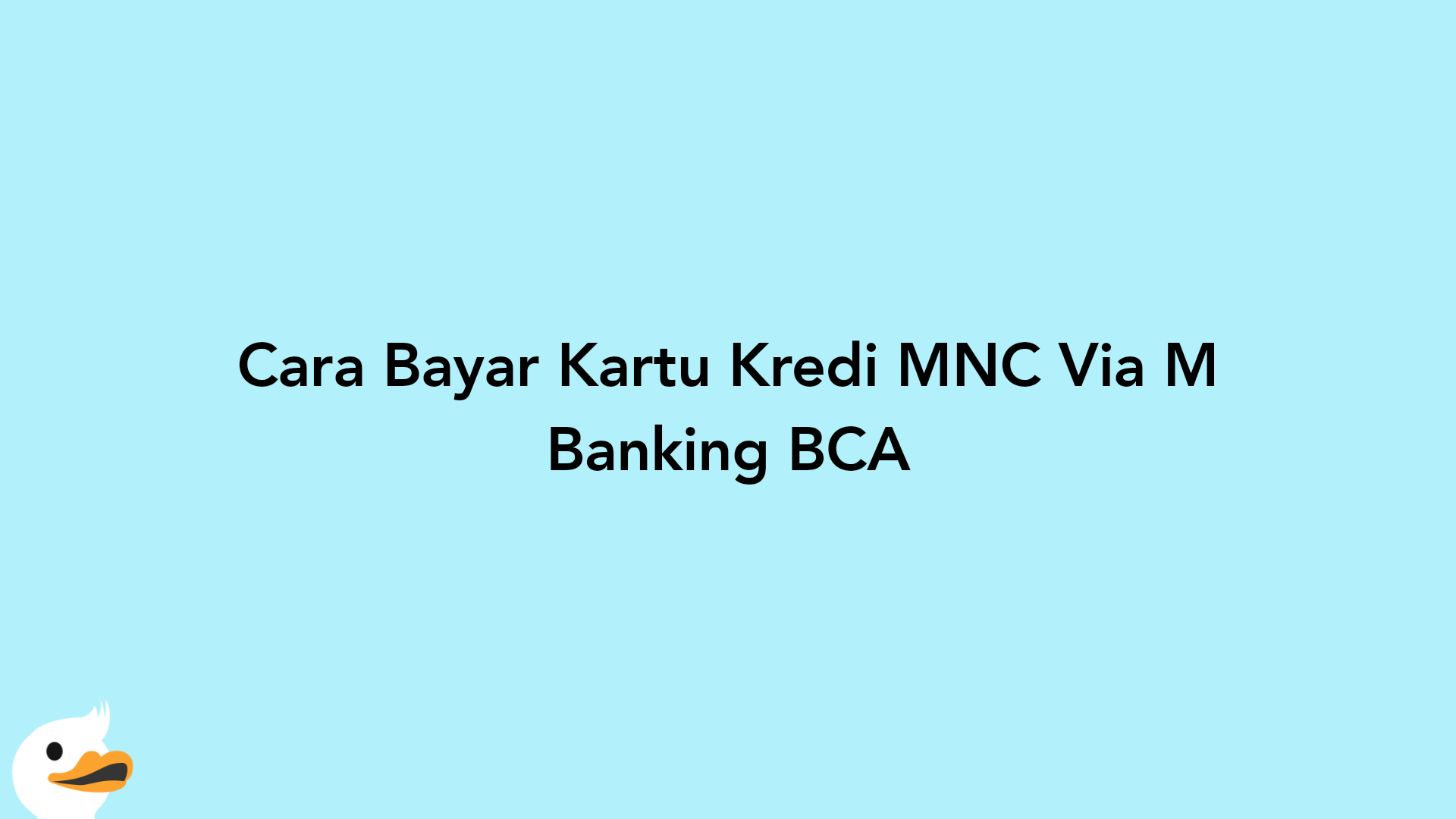 Cara Bayar Kartu Kredi MNC Via M Banking BCA