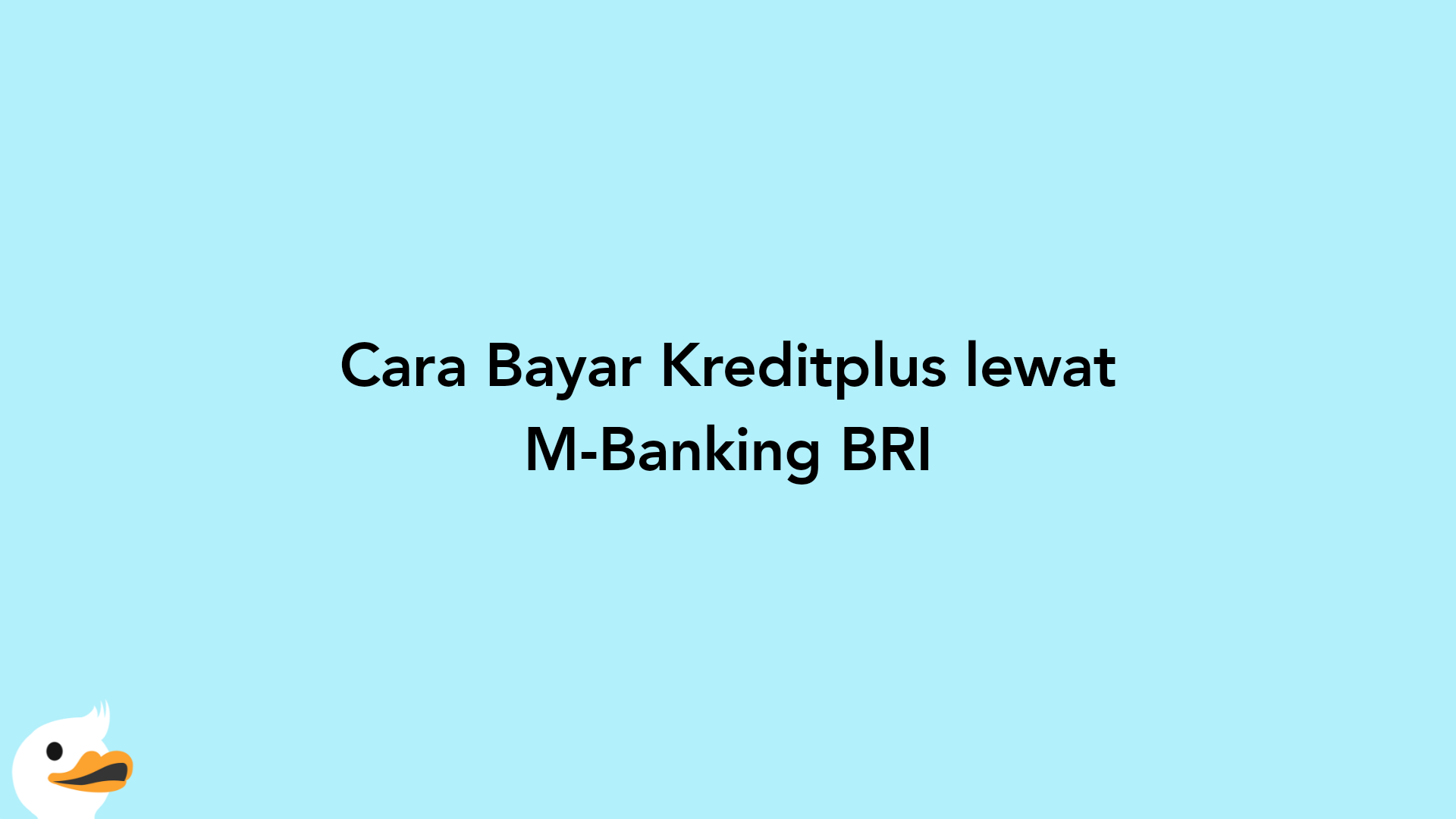Cara Bayar Kreditplus lewat M-Banking BRI