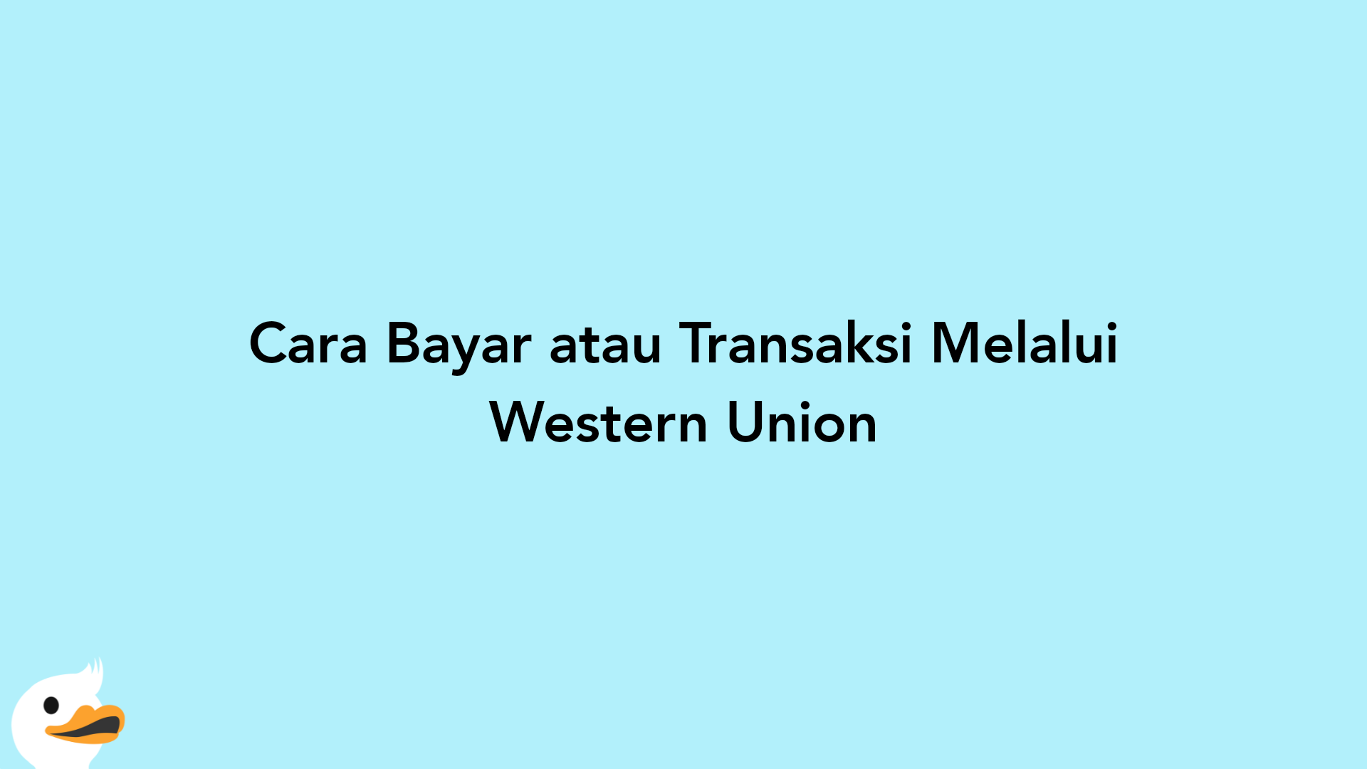 Cara Bayar atau Transaksi Melalui Western Union