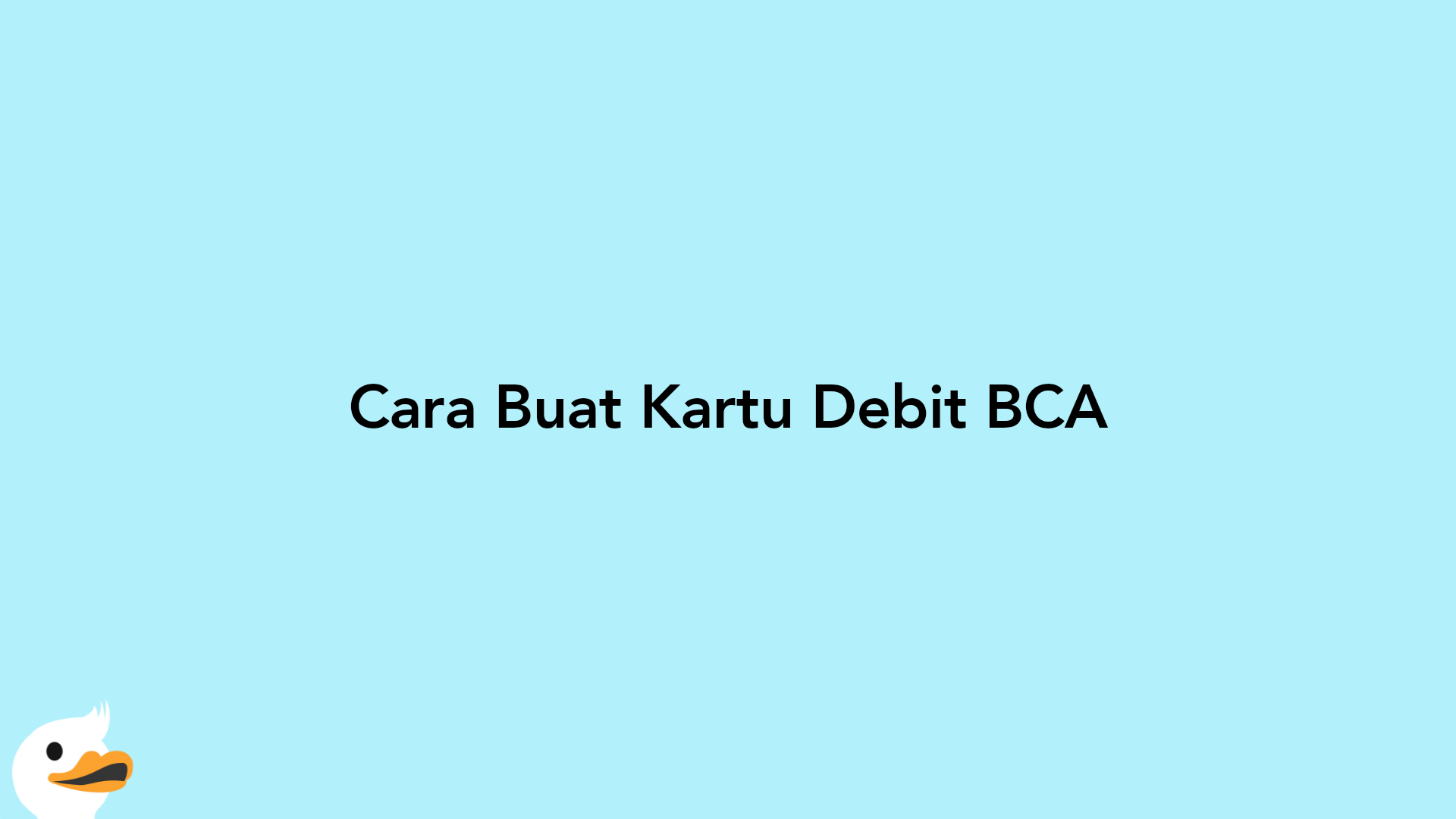 Cara Buat Kartu Debit BCA
