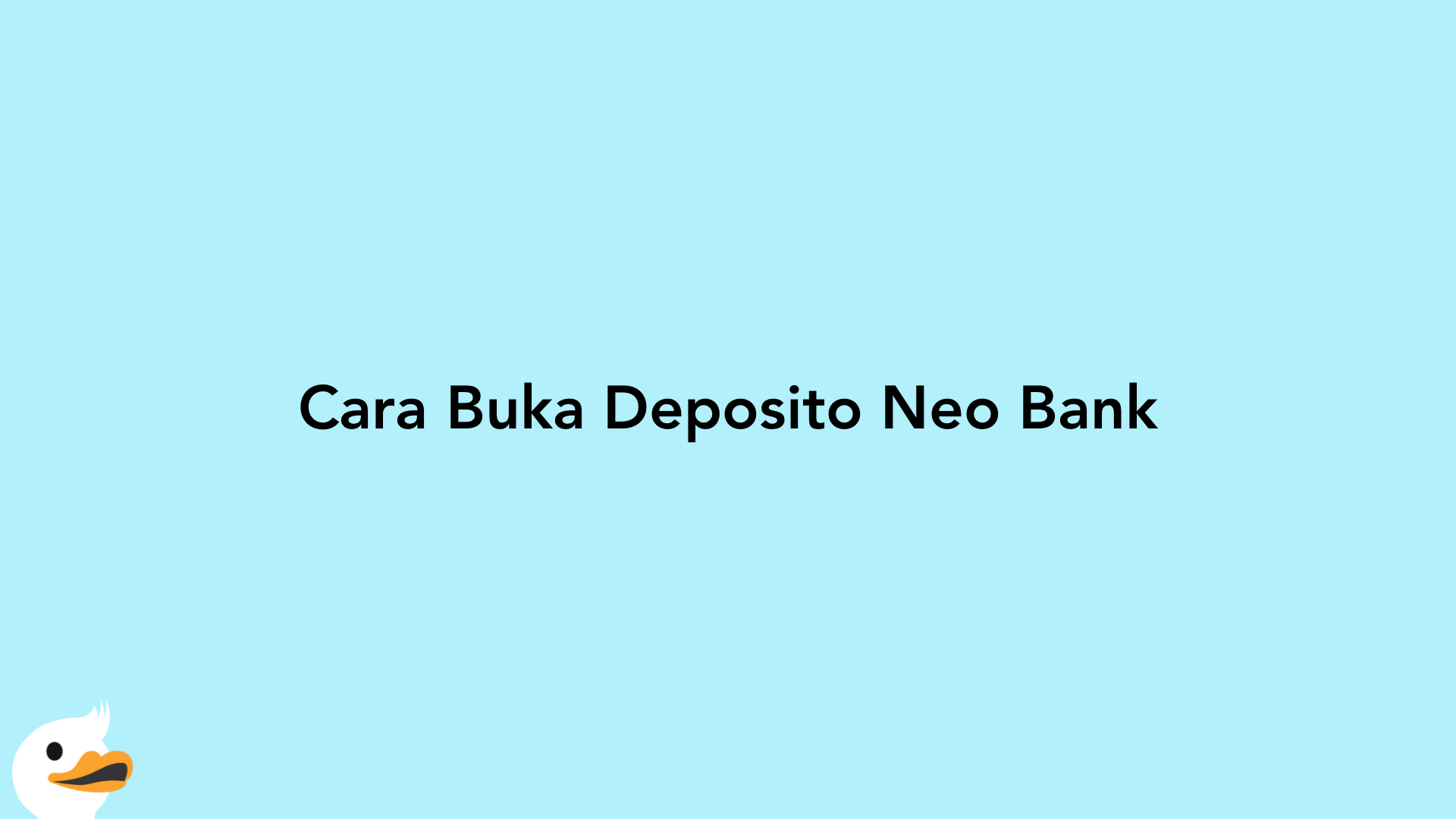 Cara Buka Deposito Neo Bank