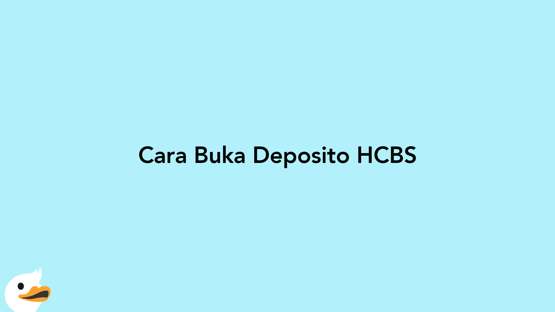 Cara Buka Deposito HCBS