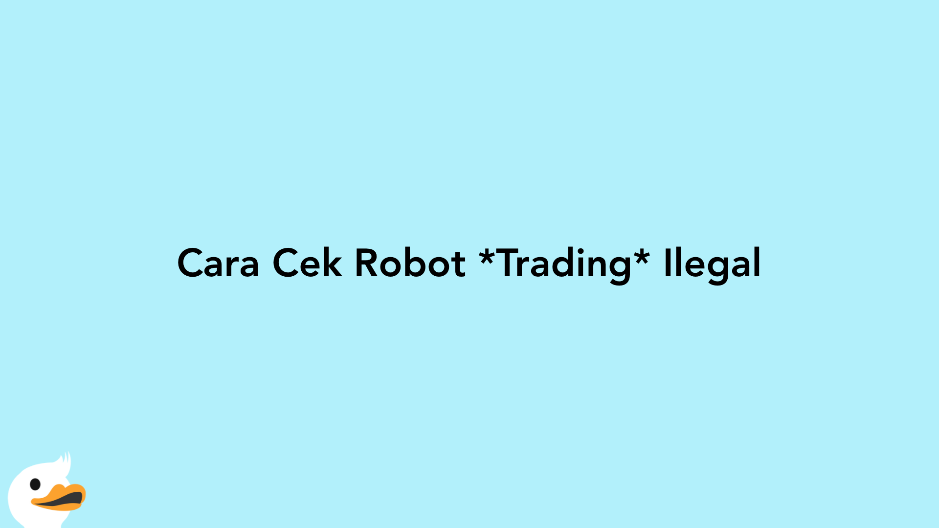 Cara Cek Robot Trading Ilegal