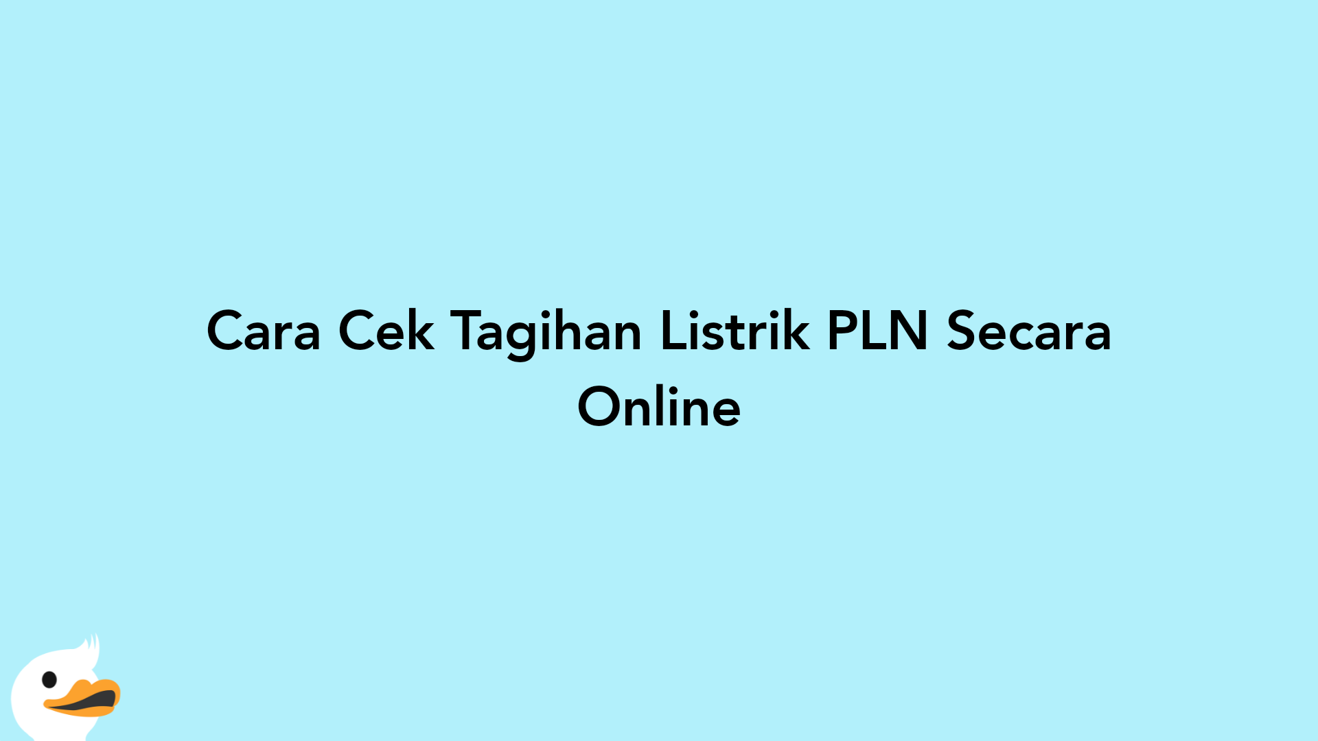 Cara Cek Tagihan Listrik PLN Secara Online