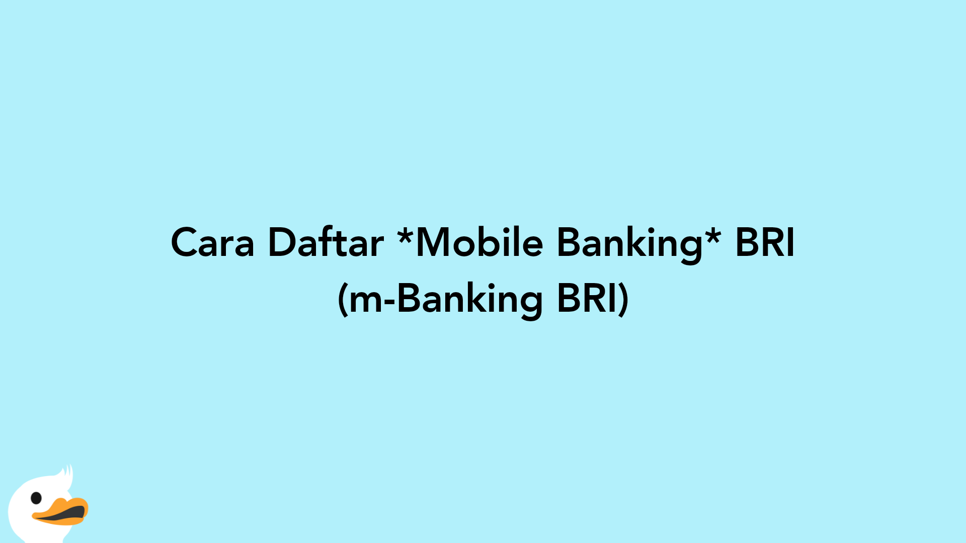 Cara Daftar Mobile Banking BRI (m-Banking BRI)