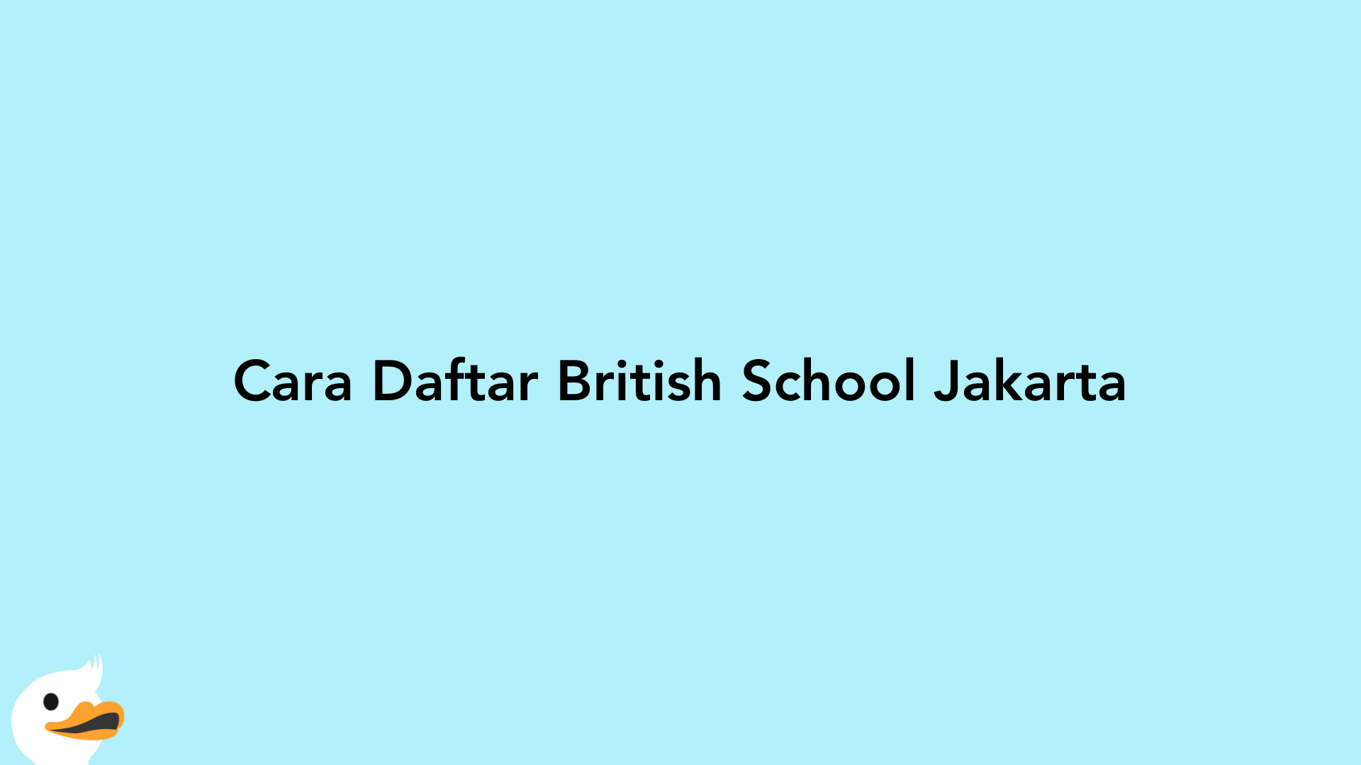 Cara Daftar British School Jakarta