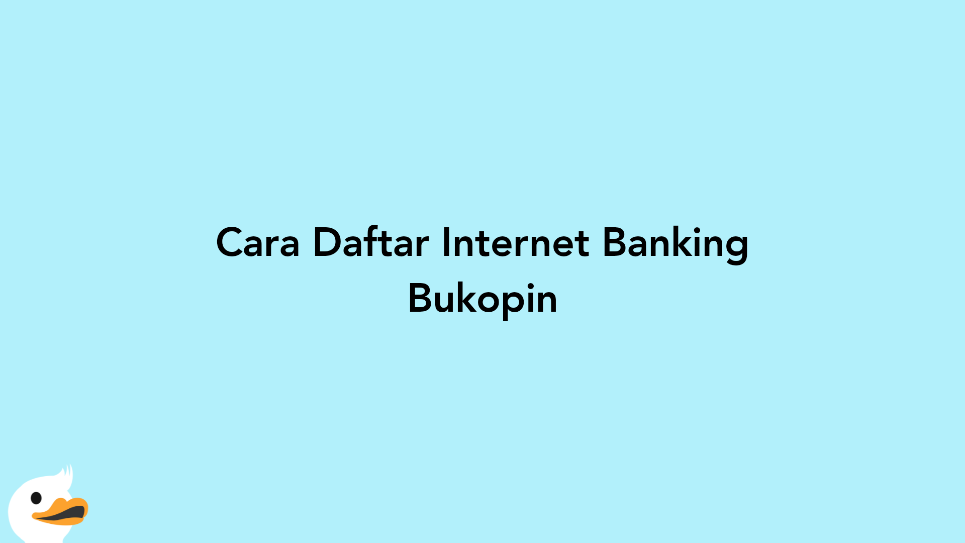 Cara Daftar Internet Banking Bukopin
