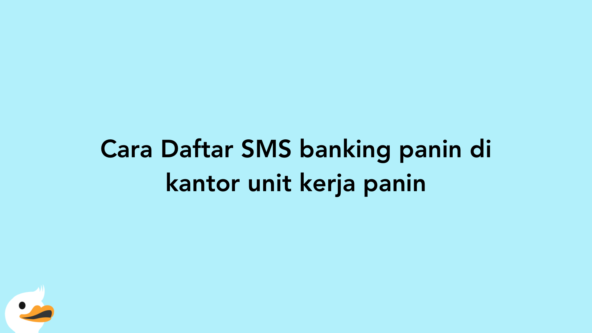 Cara Daftar SMS banking panin di kantor unit kerja panin