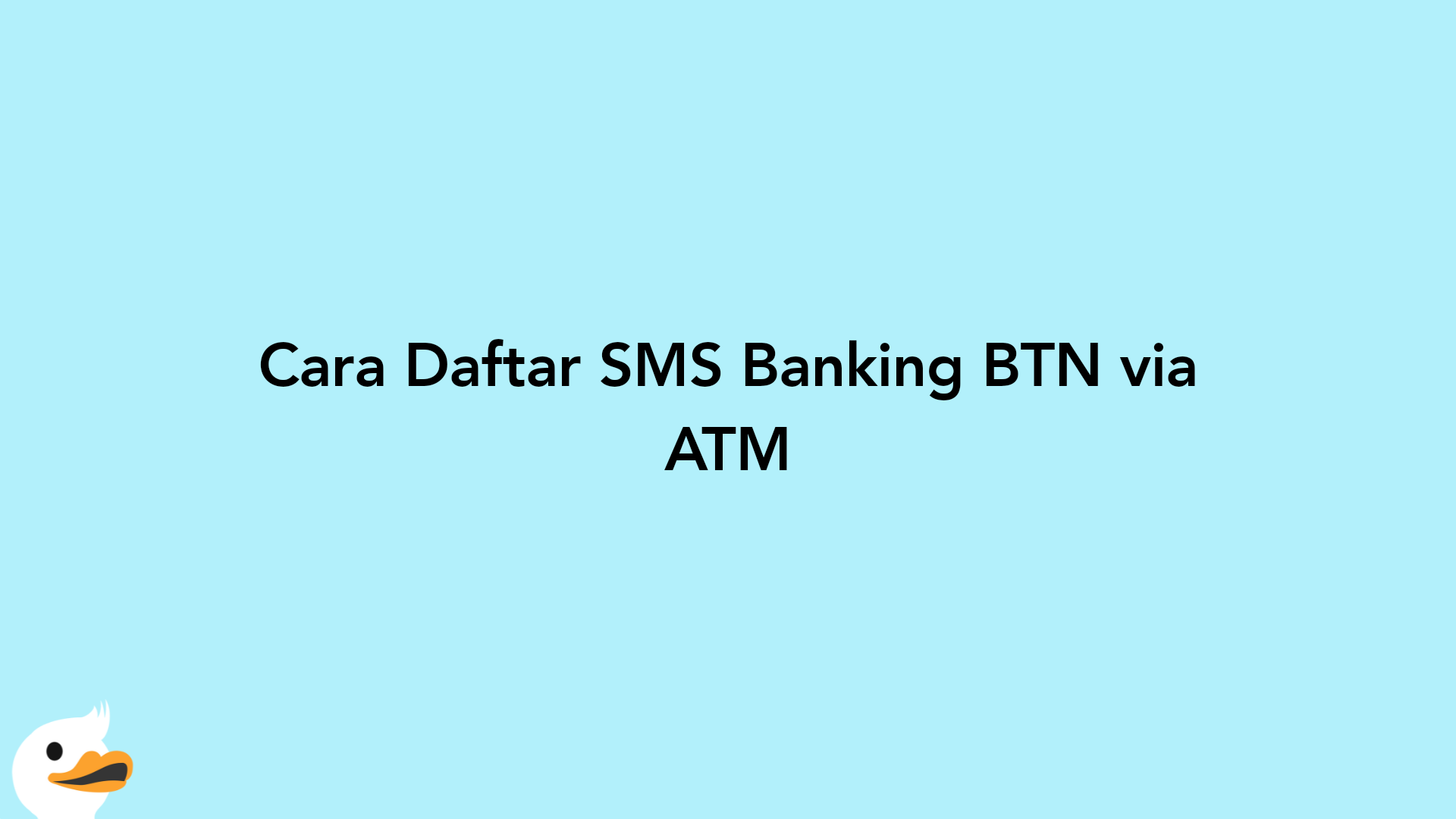 Cara Daftar SMS Banking BTN via ATM