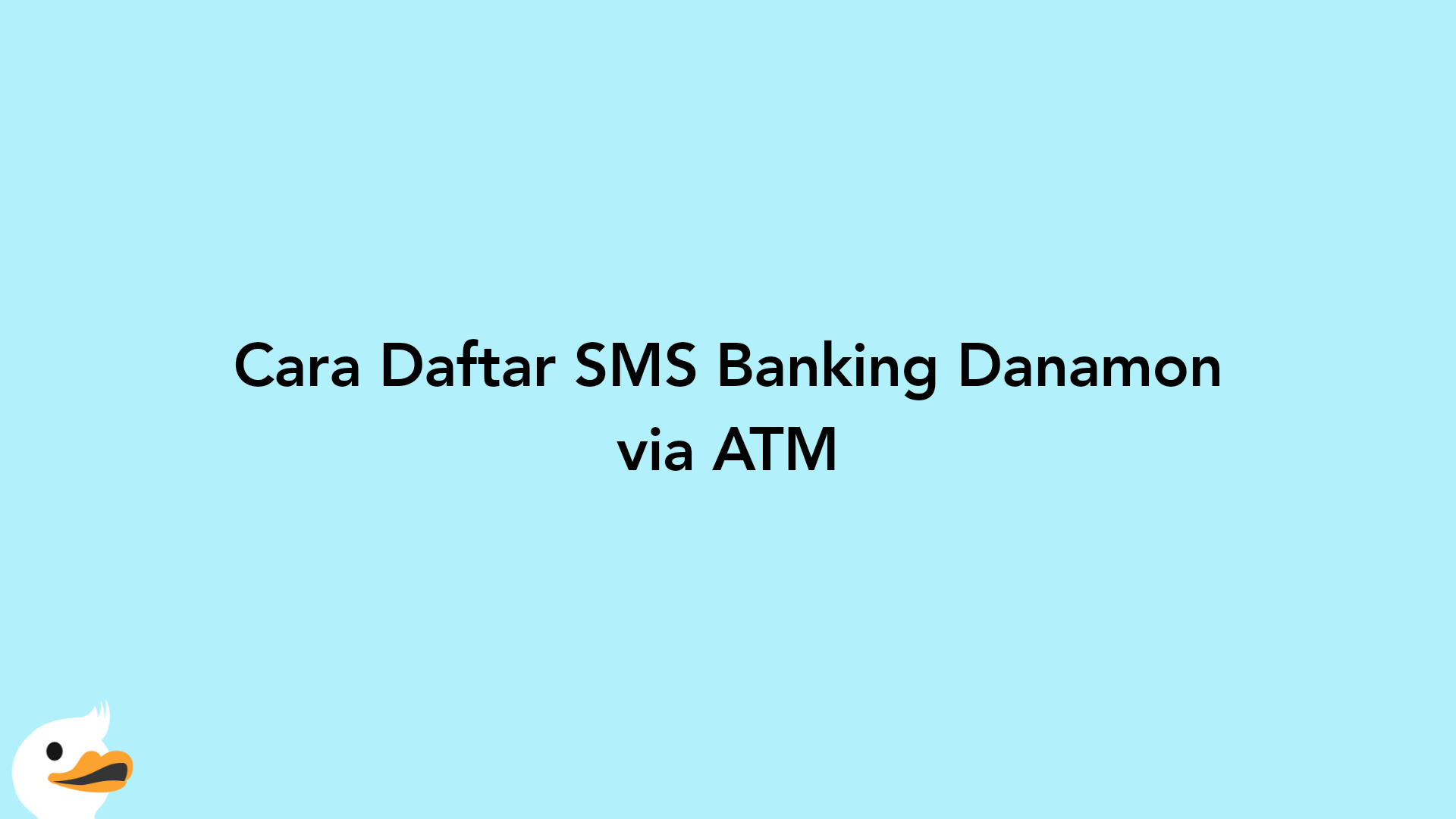 Cara Daftar SMS Banking Danamon via ATM