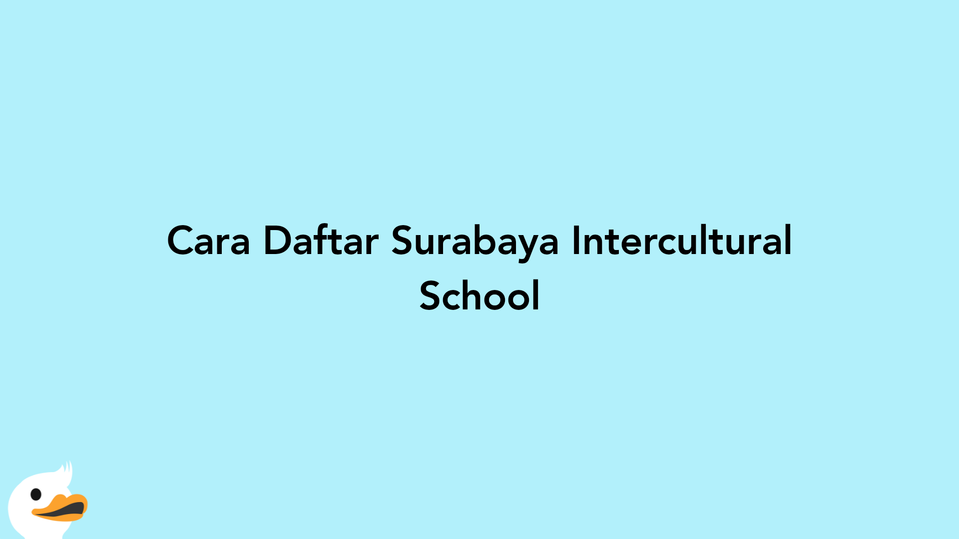 Cara Daftar Surabaya Intercultural School
