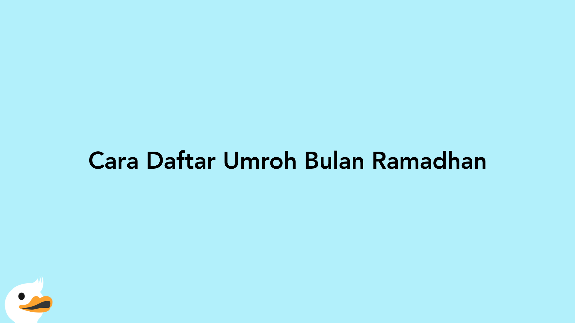 Cara Daftar Umroh Bulan Ramadhan