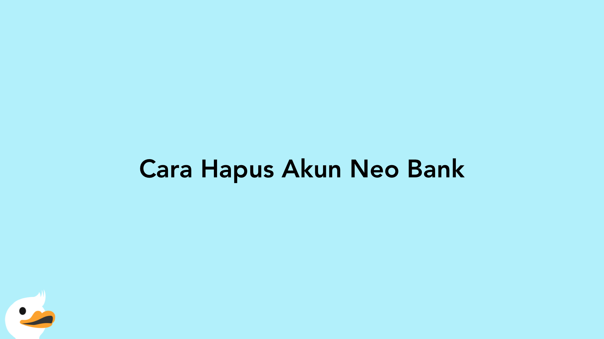Cara Hapus Akun Neo Bank