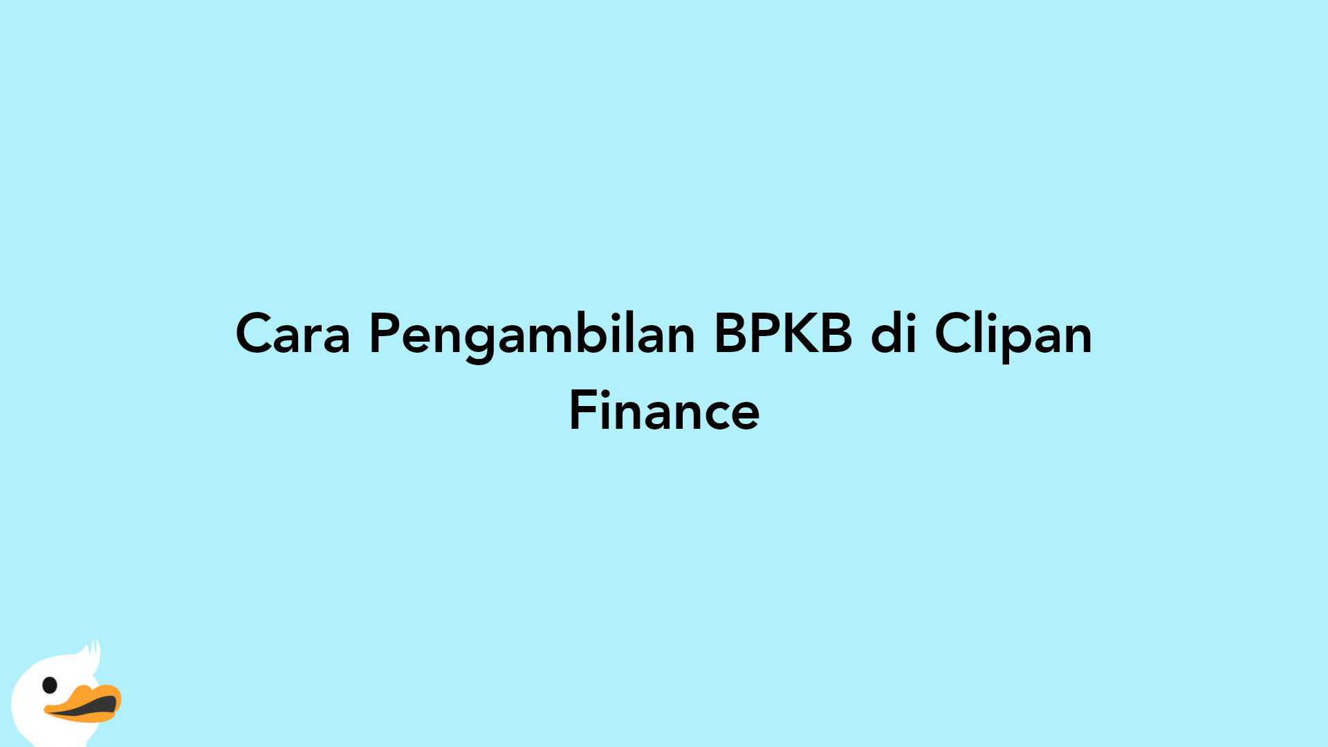 Cara Pengambilan BPKB di Clipan Finance
