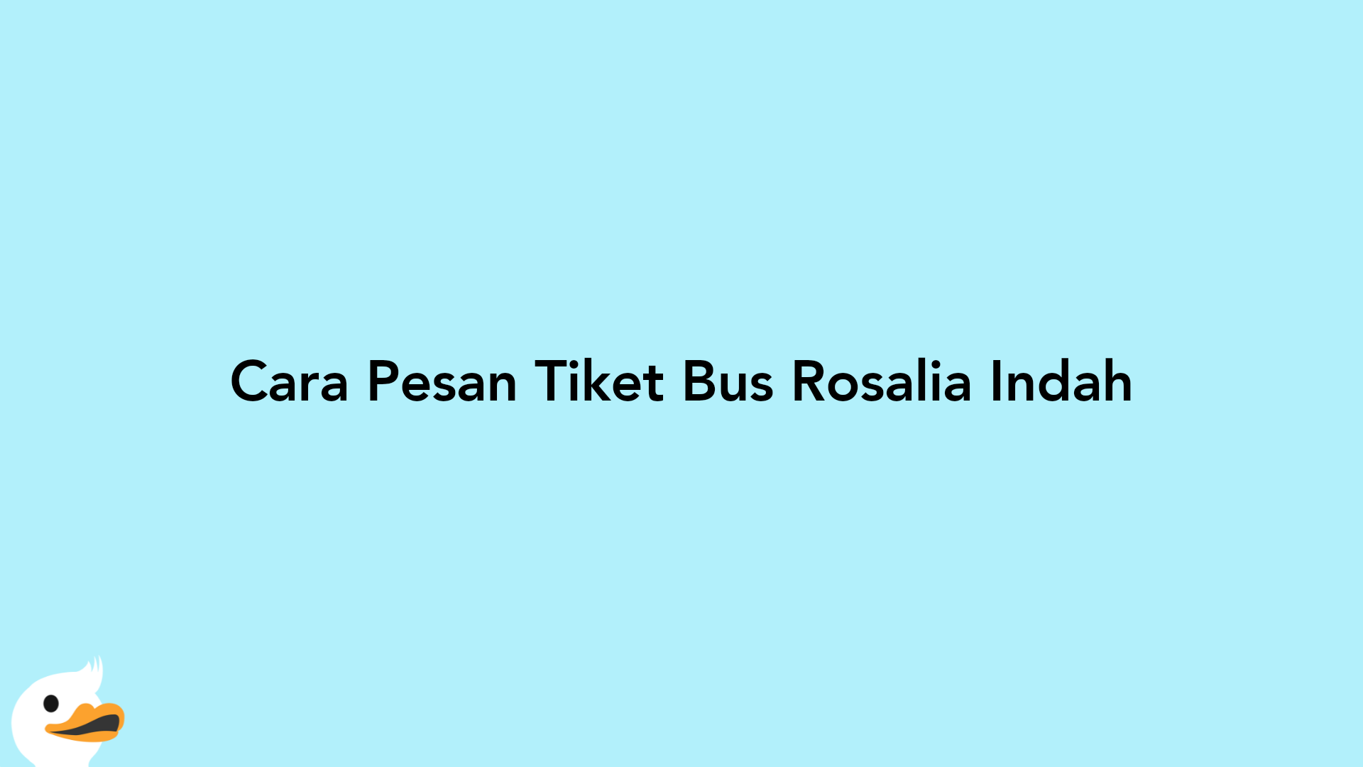 Cara Pesan Tiket Bus Rosalia Indah