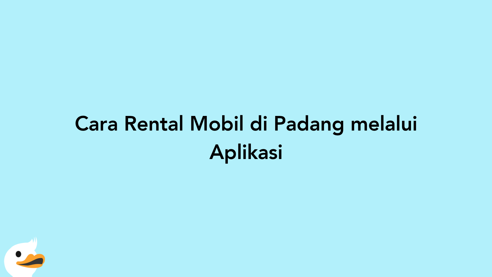 Cara Rental Mobil di Padang melalui Aplikasi