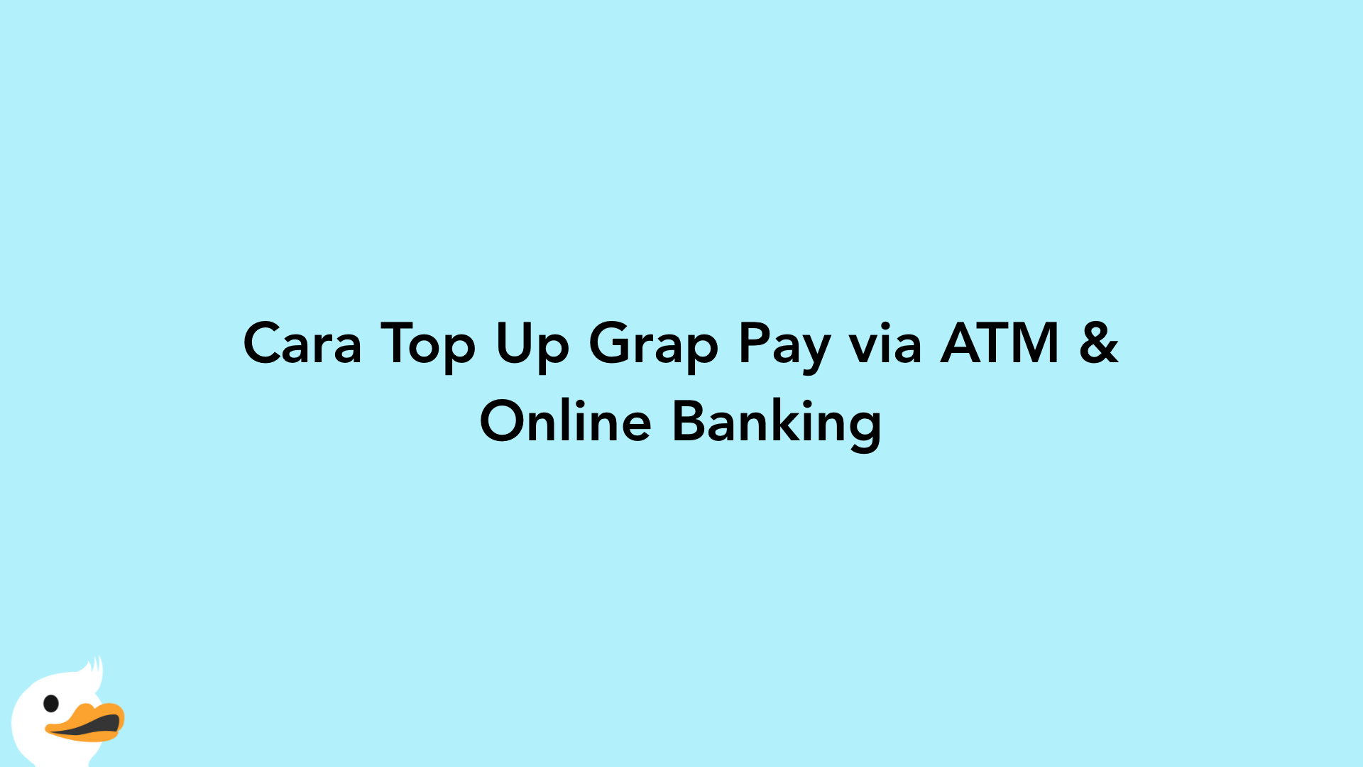 Cara Top Up Grap Pay via ATM & Online Banking