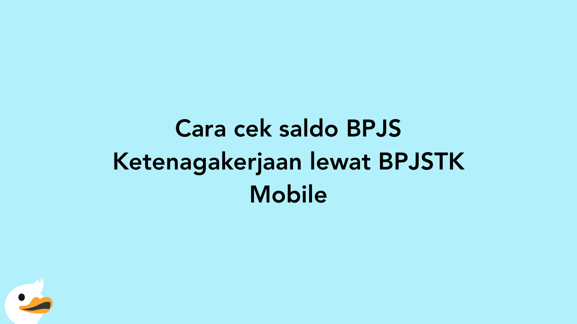 Cara cek saldo BPJS Ketenagakerjaan lewat BPJSTK Mobile