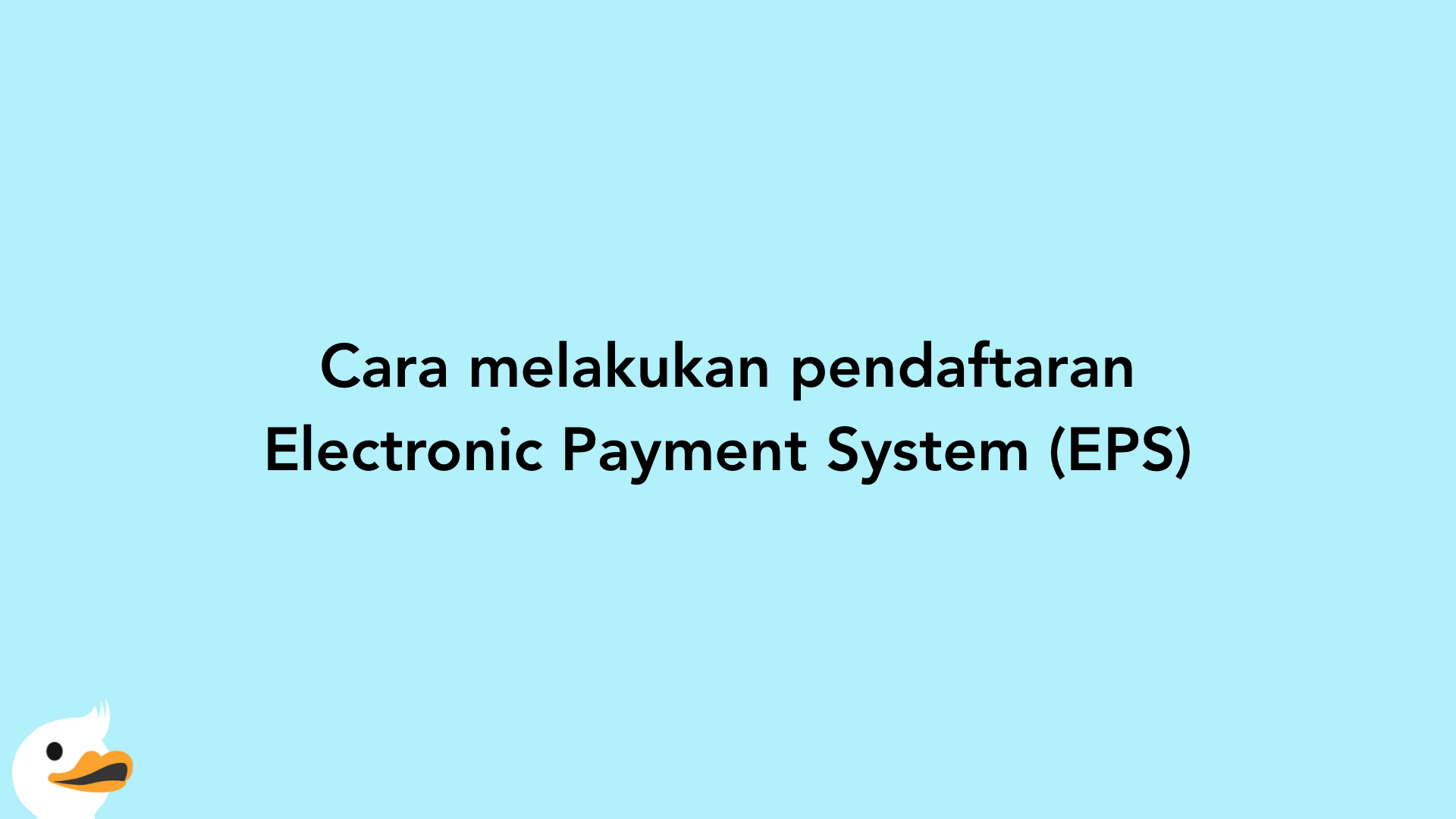 Cara melakukan pendaftaran Electronic Payment System (EPS)