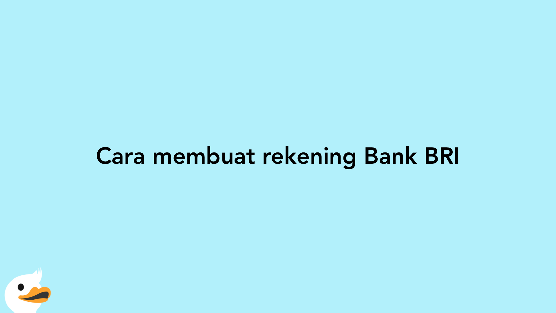 Cara membuat rekening Bank BRI