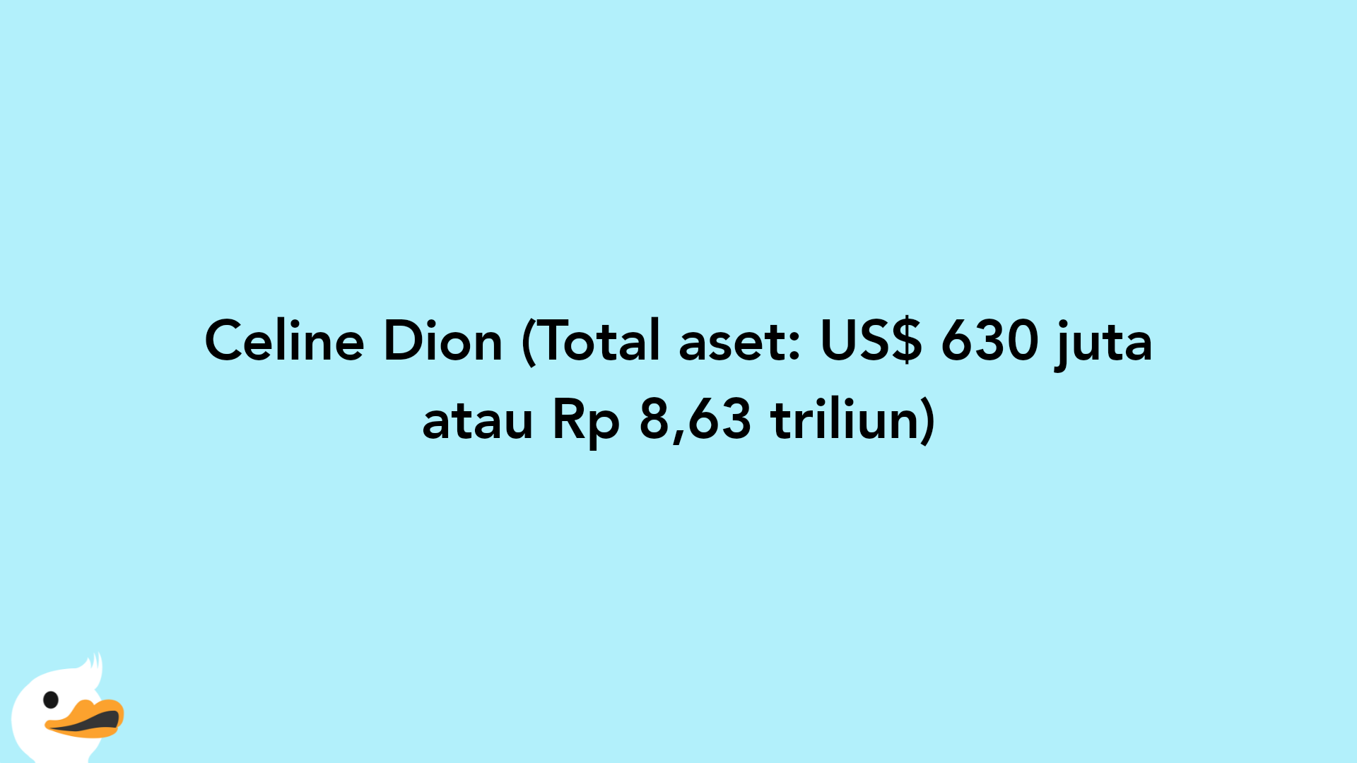 Celine Dion (Total aset: US$ 630 juta atau Rp 8,63 triliun)