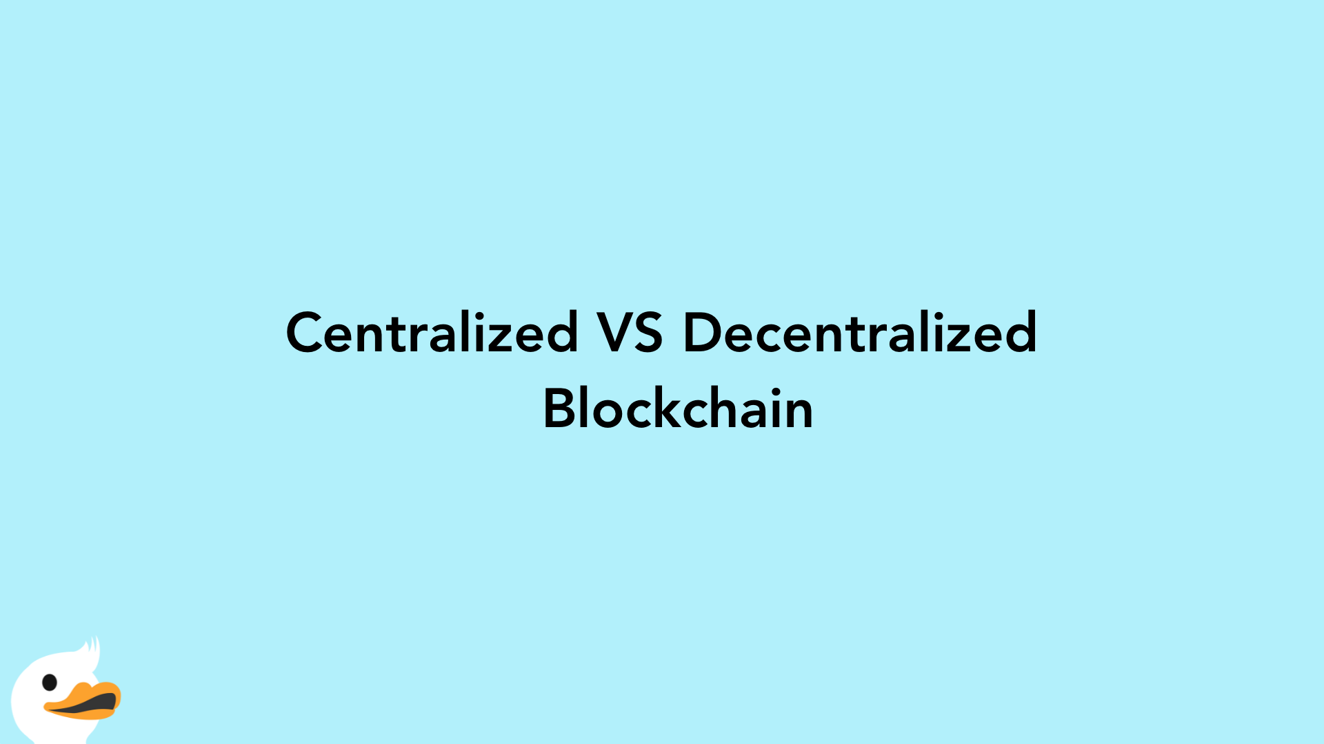 Centralized VS Decentralized   Blockchain