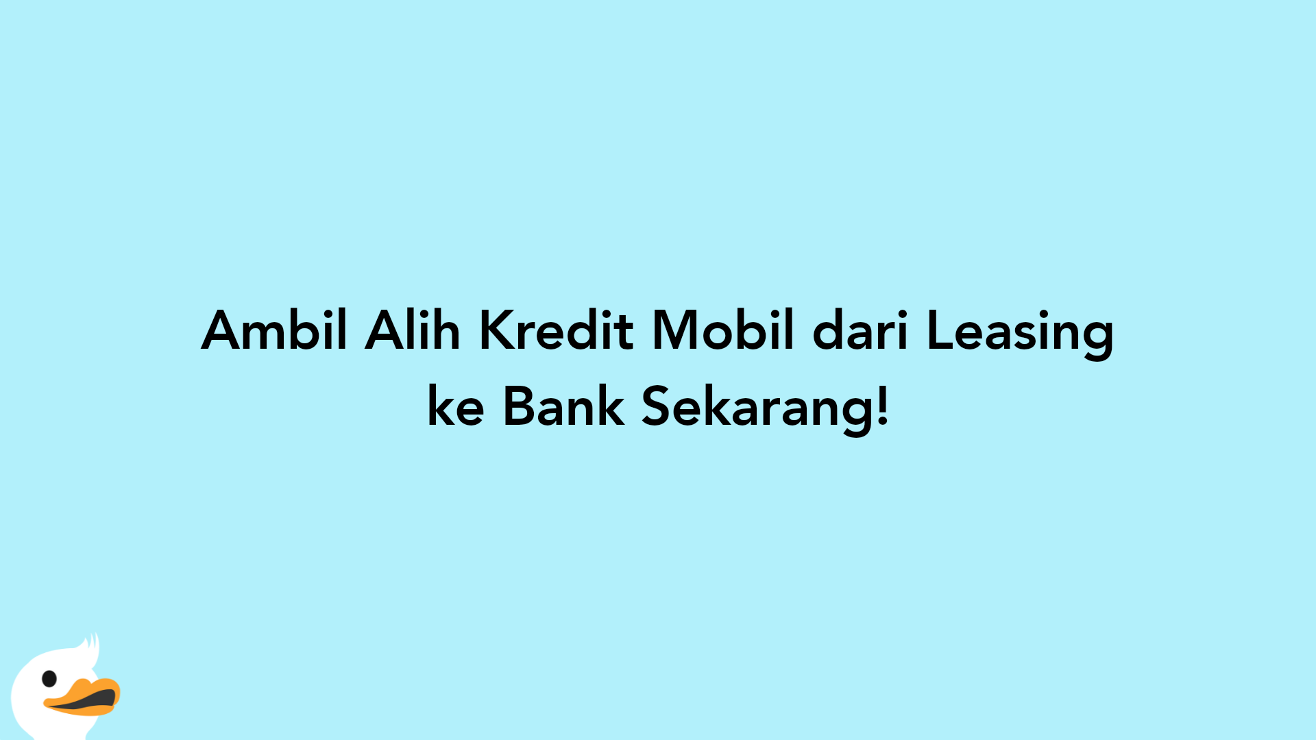 Ambil Alih Kredit Mobil dari Leasing ke Bank Sekarang!
