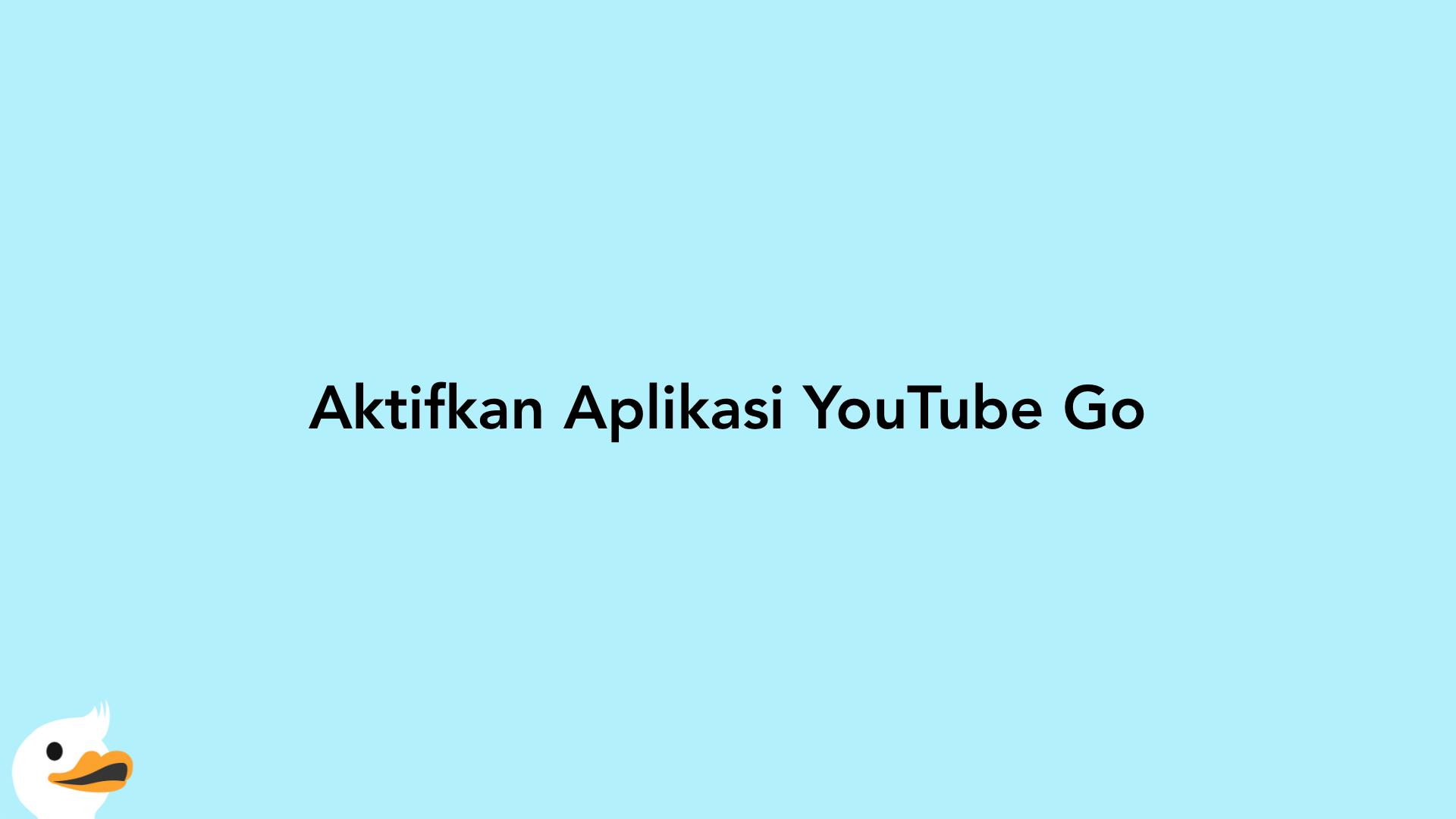 Aktifkan Aplikasi YouTube Go