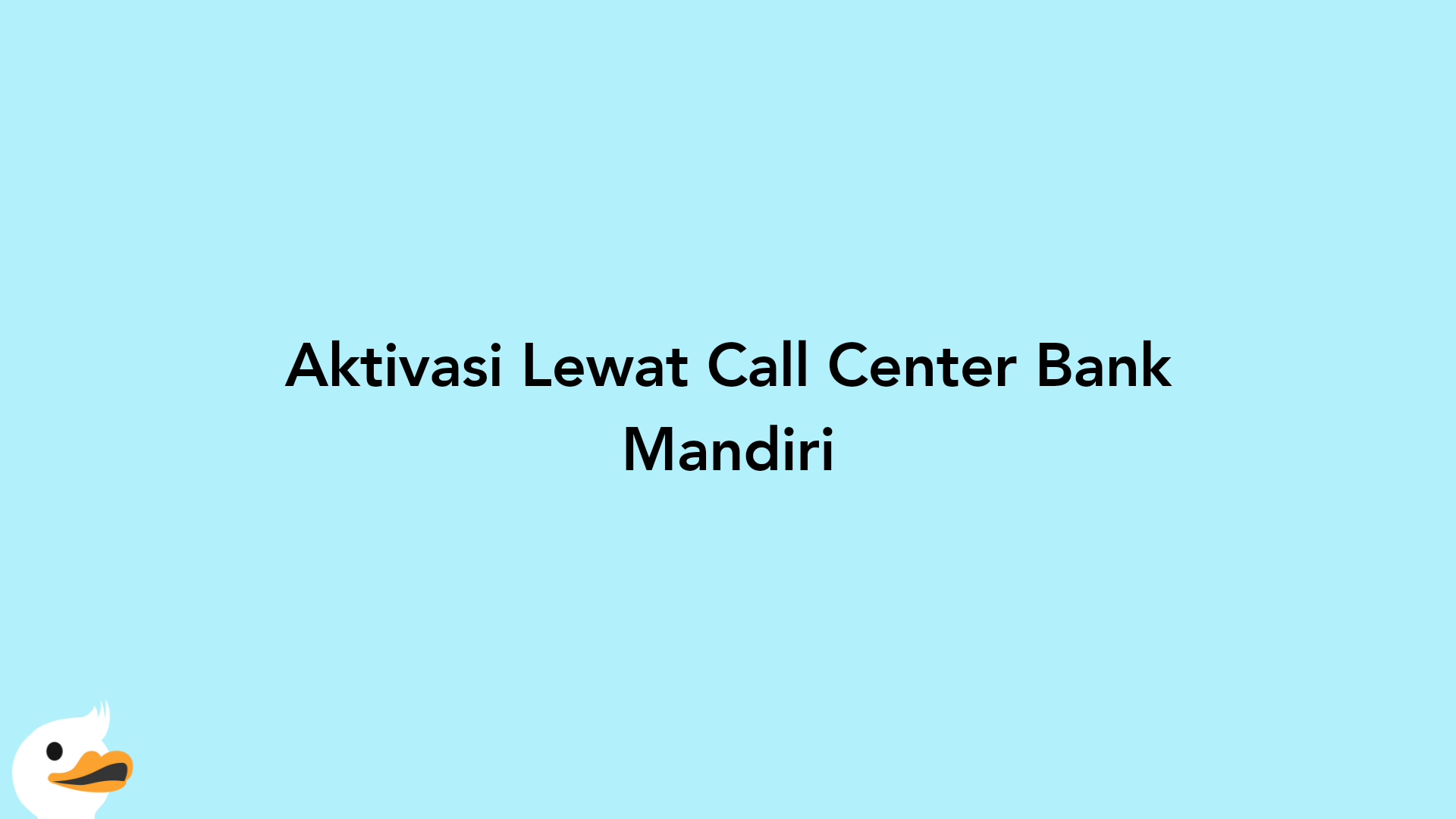 Aktivasi Lewat Call Center Bank Mandiri