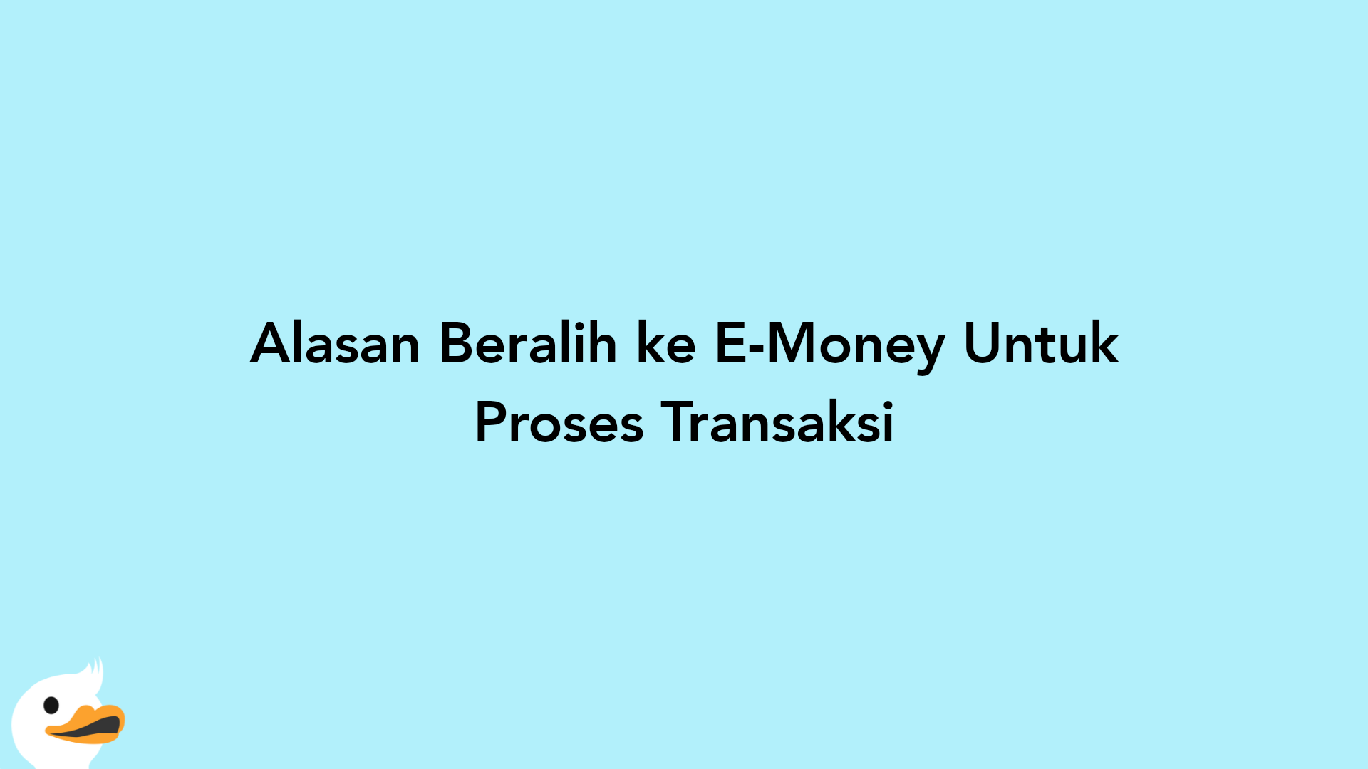 Alasan Beralih ke E-Money Untuk Proses Transaksi
